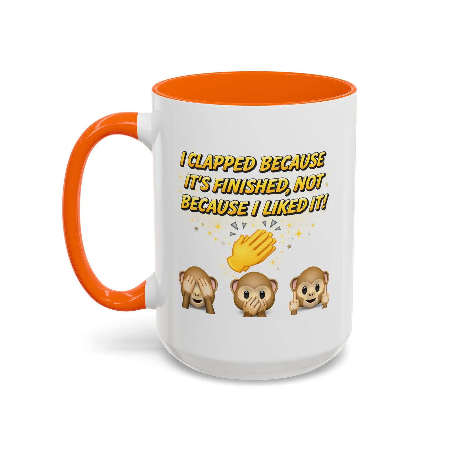 Humor Mug - I Clapped Because It's Finished