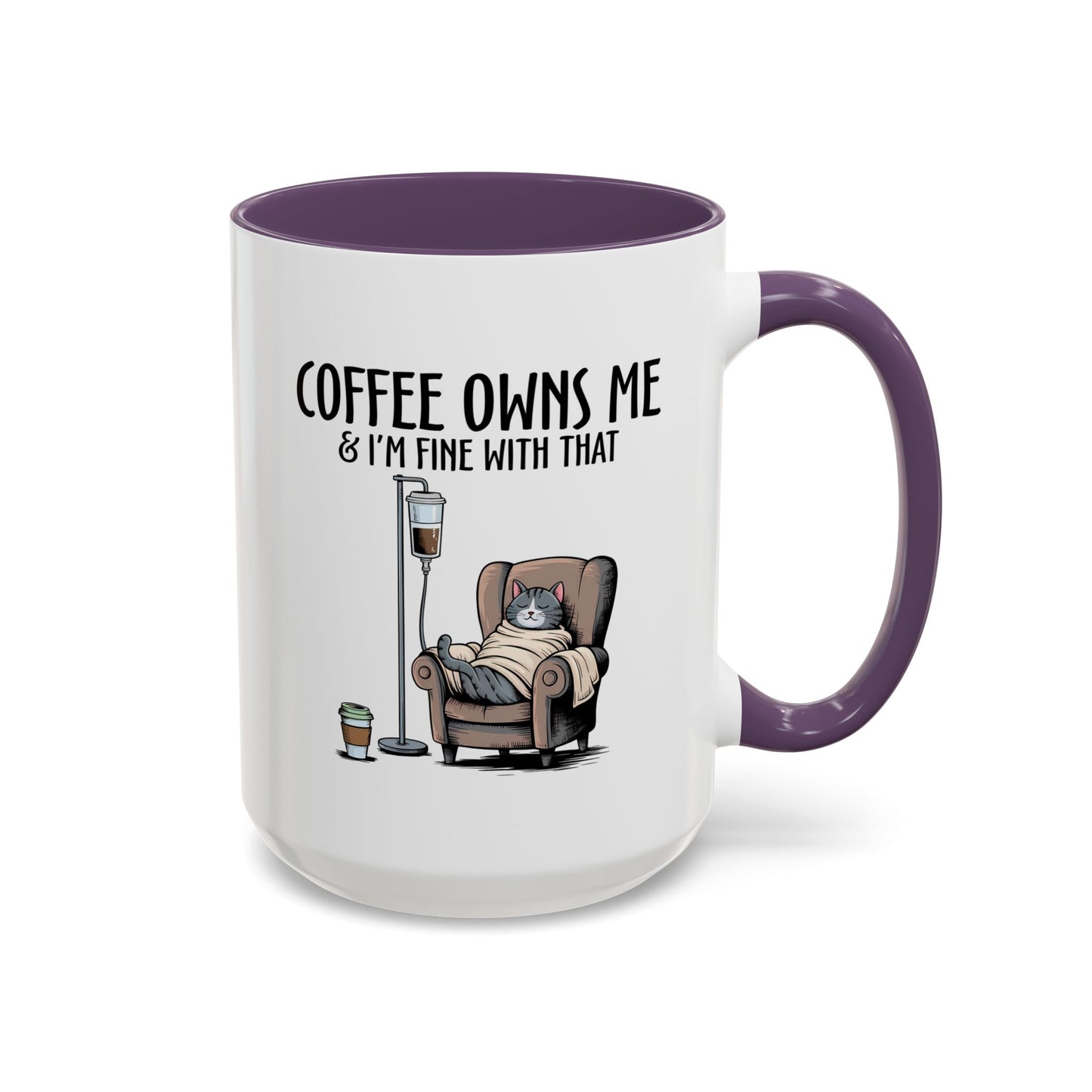 Humor Mug - Coffee Owns Me & I'm Fine With That