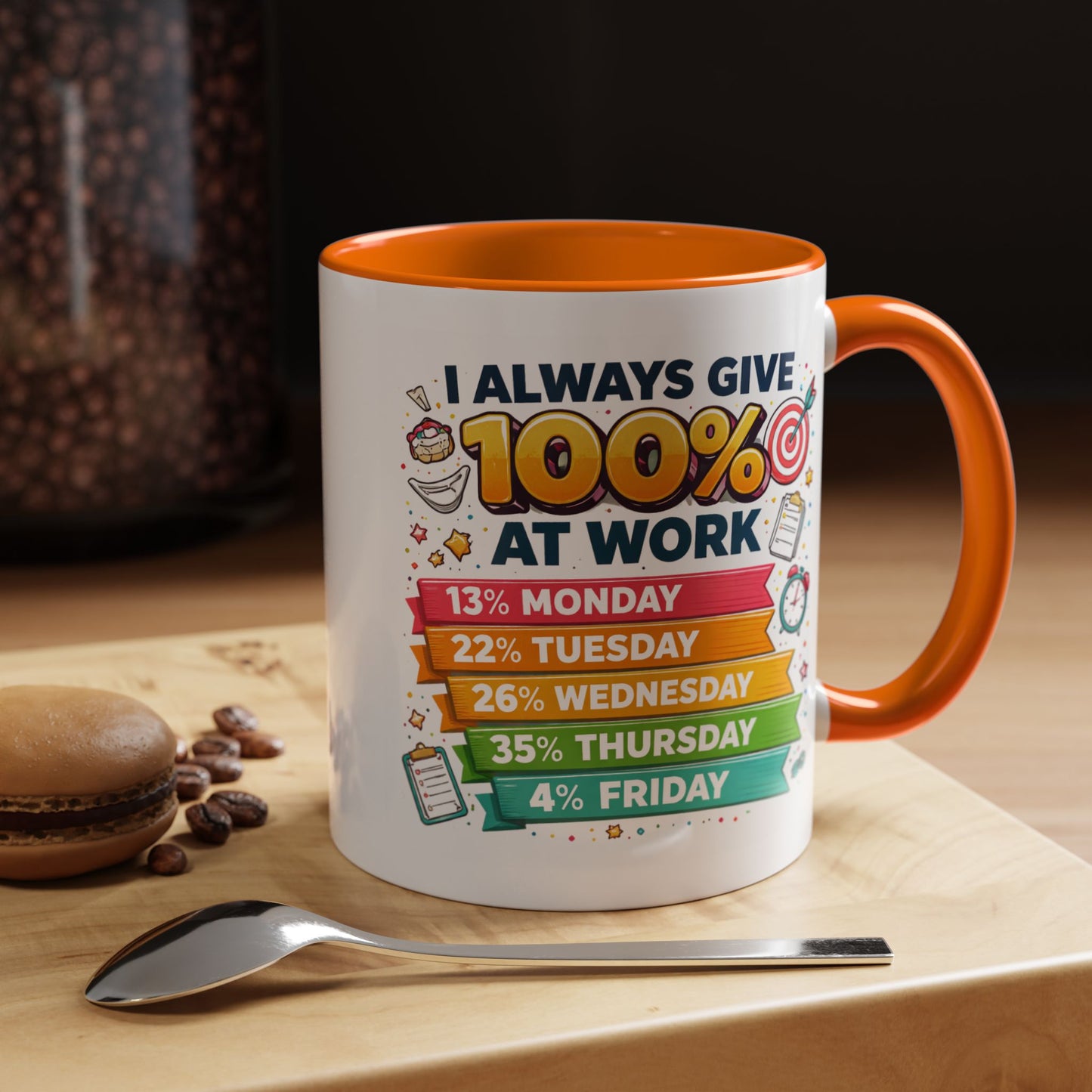 Humor Mug - I Always Give 100% At Work