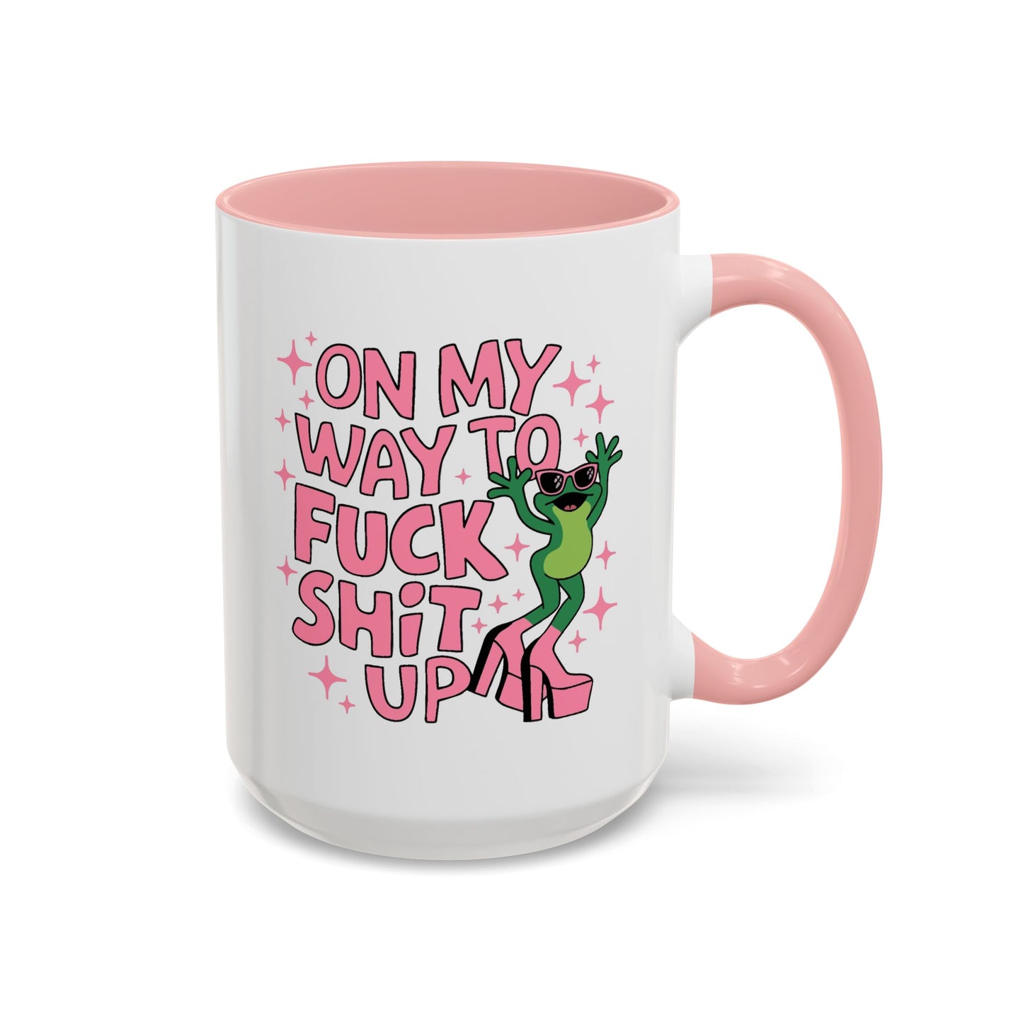 Adult Mug - On My Way to Fuck Shit Up