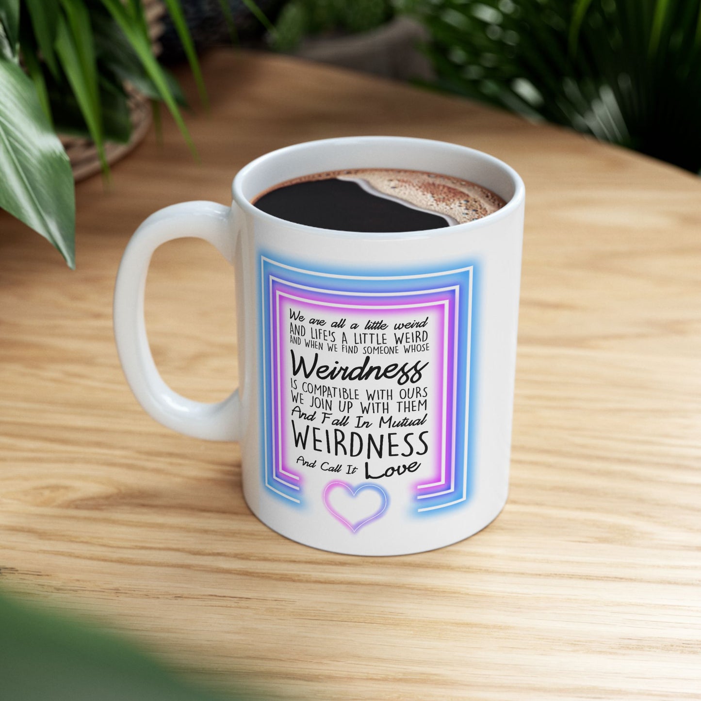 Anniversary Mug - We Are All a Little Weird