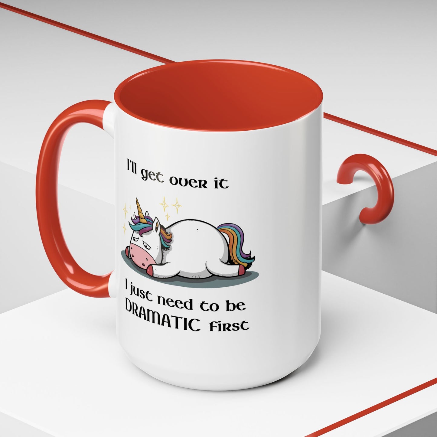 Humor Mug - I'll Get Over It Unicorn