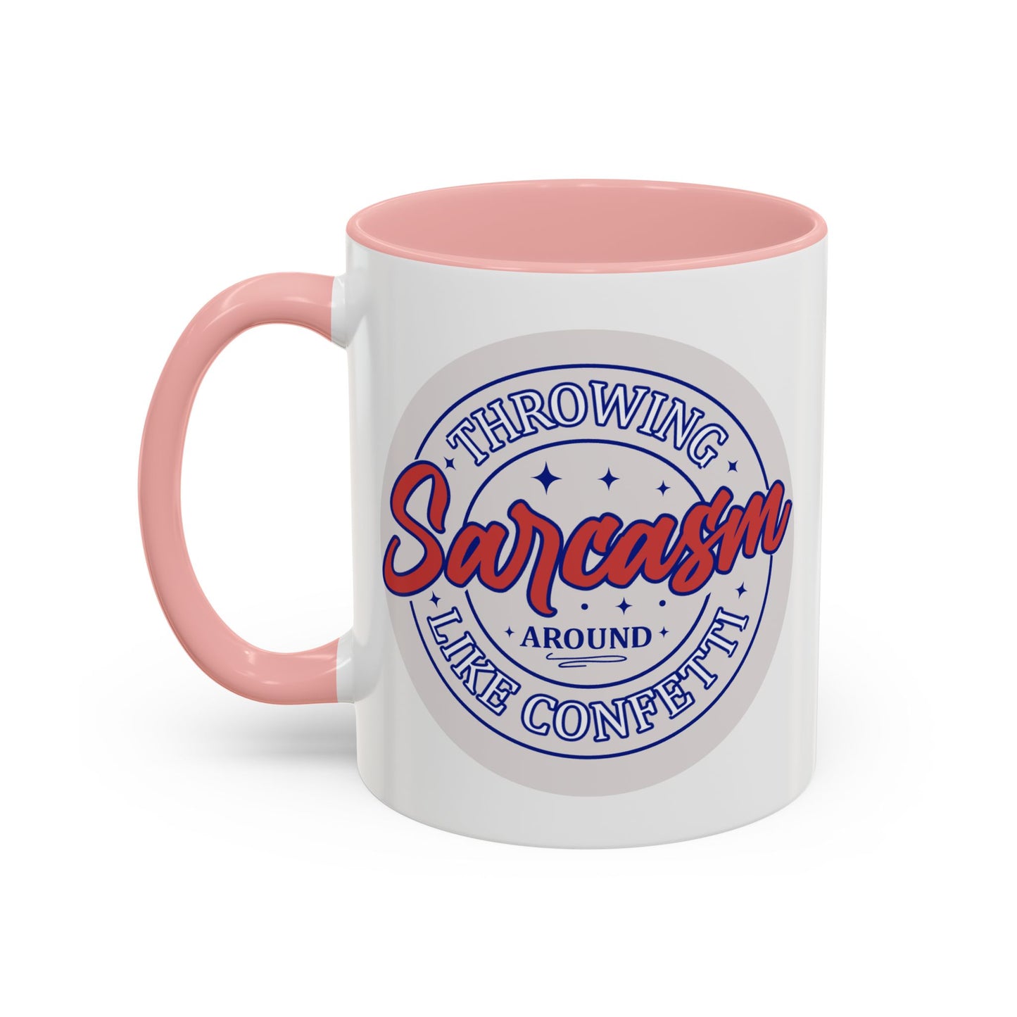 Humor Mug - Throwing Sarcasm Around Like Confetti