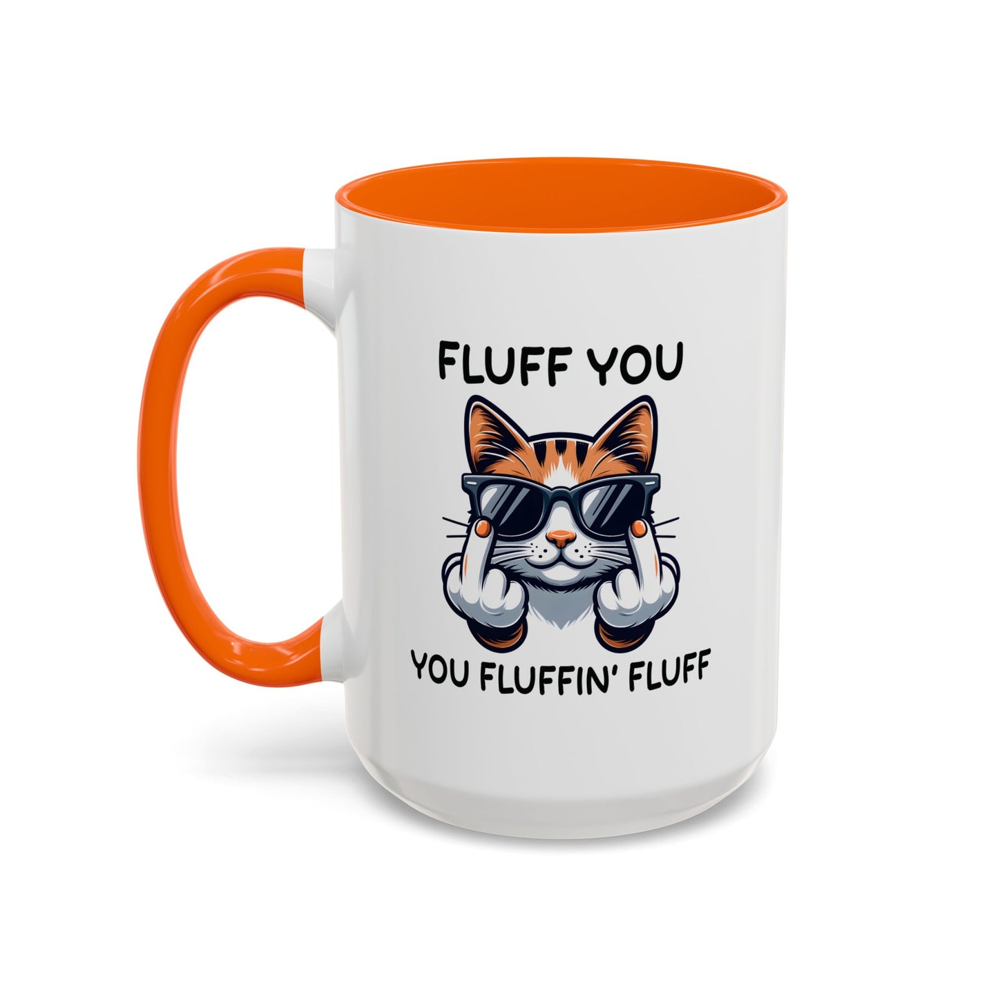 Humor Mug - Fluff You Fluffin' Fluff