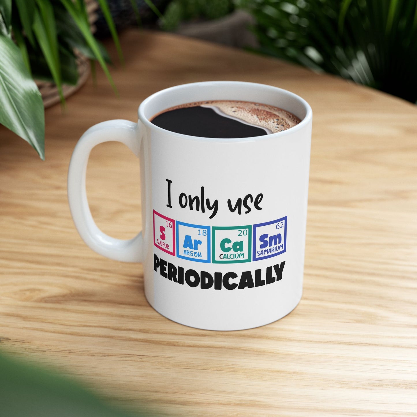 Humor Mug - I Only Use Sarcasm Periodically