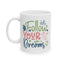 Motivation Mug - Follow Your Dreams