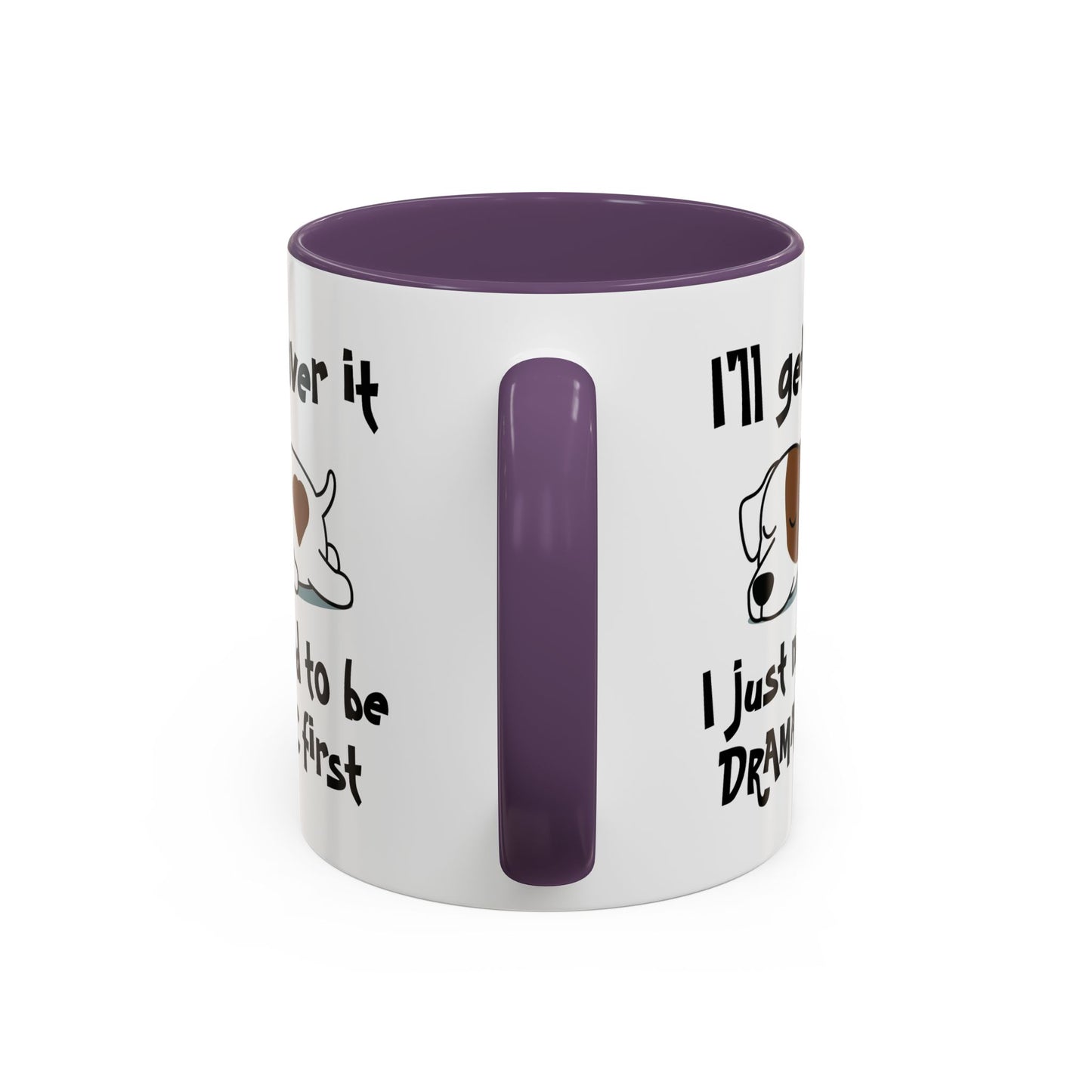 Humor Mug - I'll Get Over It Dog