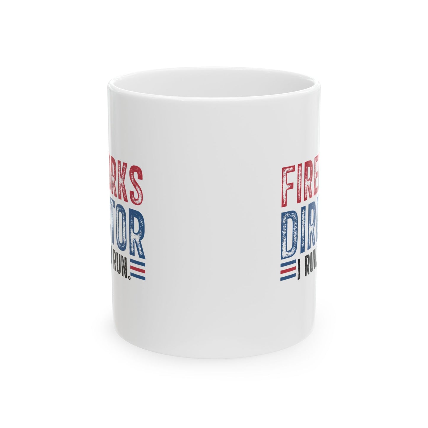 4th of July Mug - Fireworks Director I Run, You Run