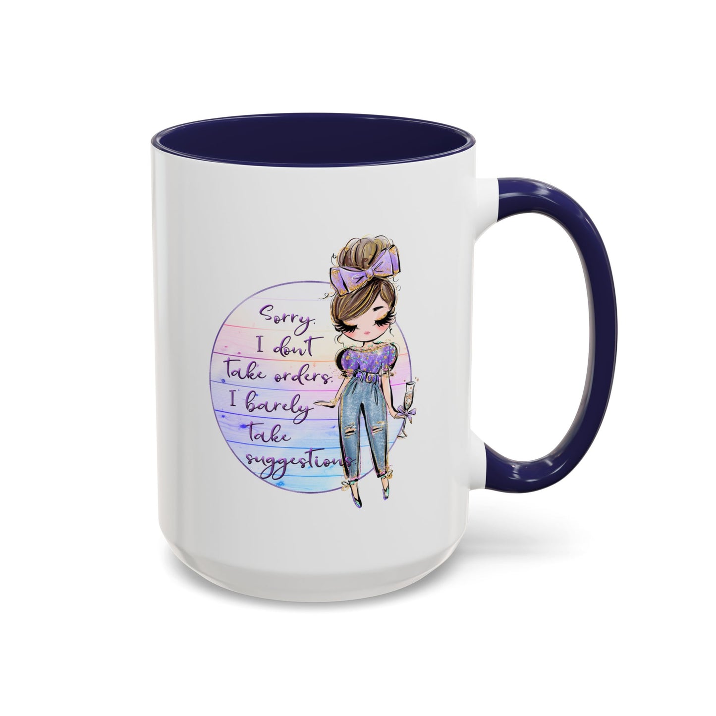 Humor Mug - Sorry I Don't Take Orders