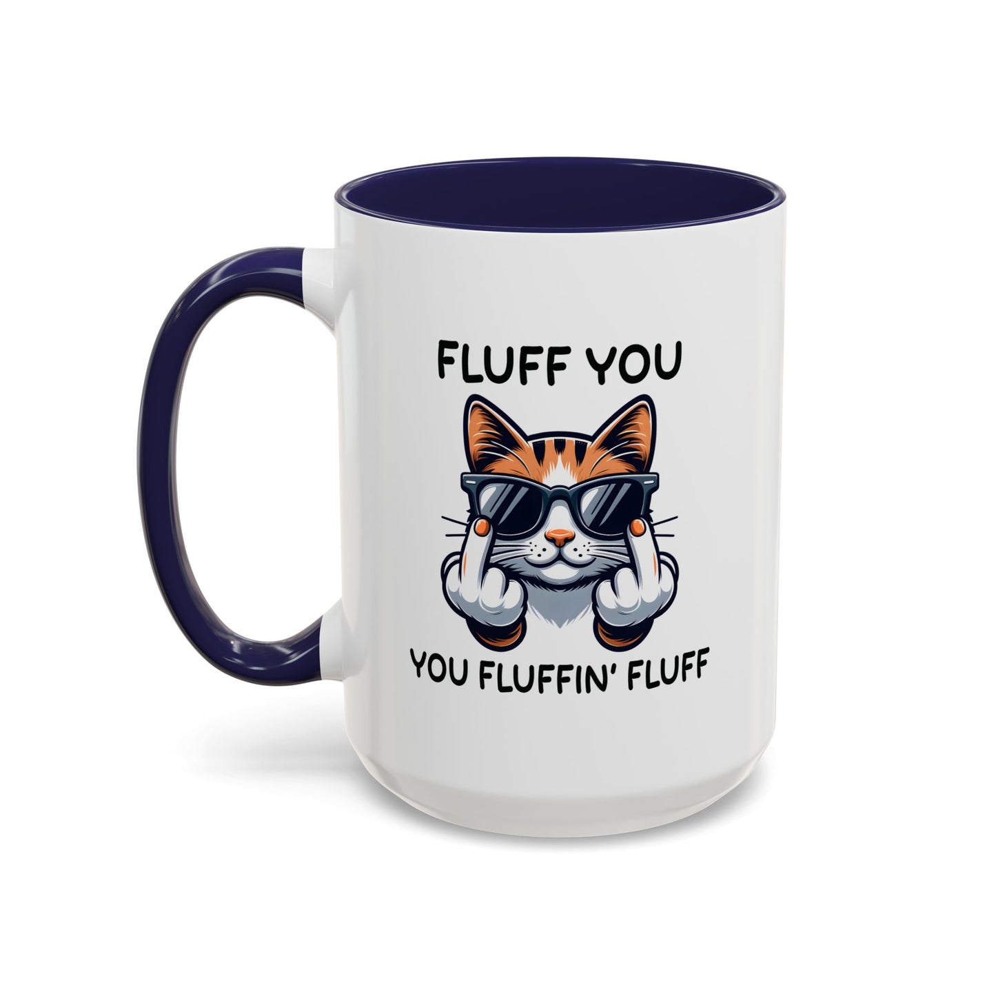 Humor Mug - Fluff You Fluffin' Fluff