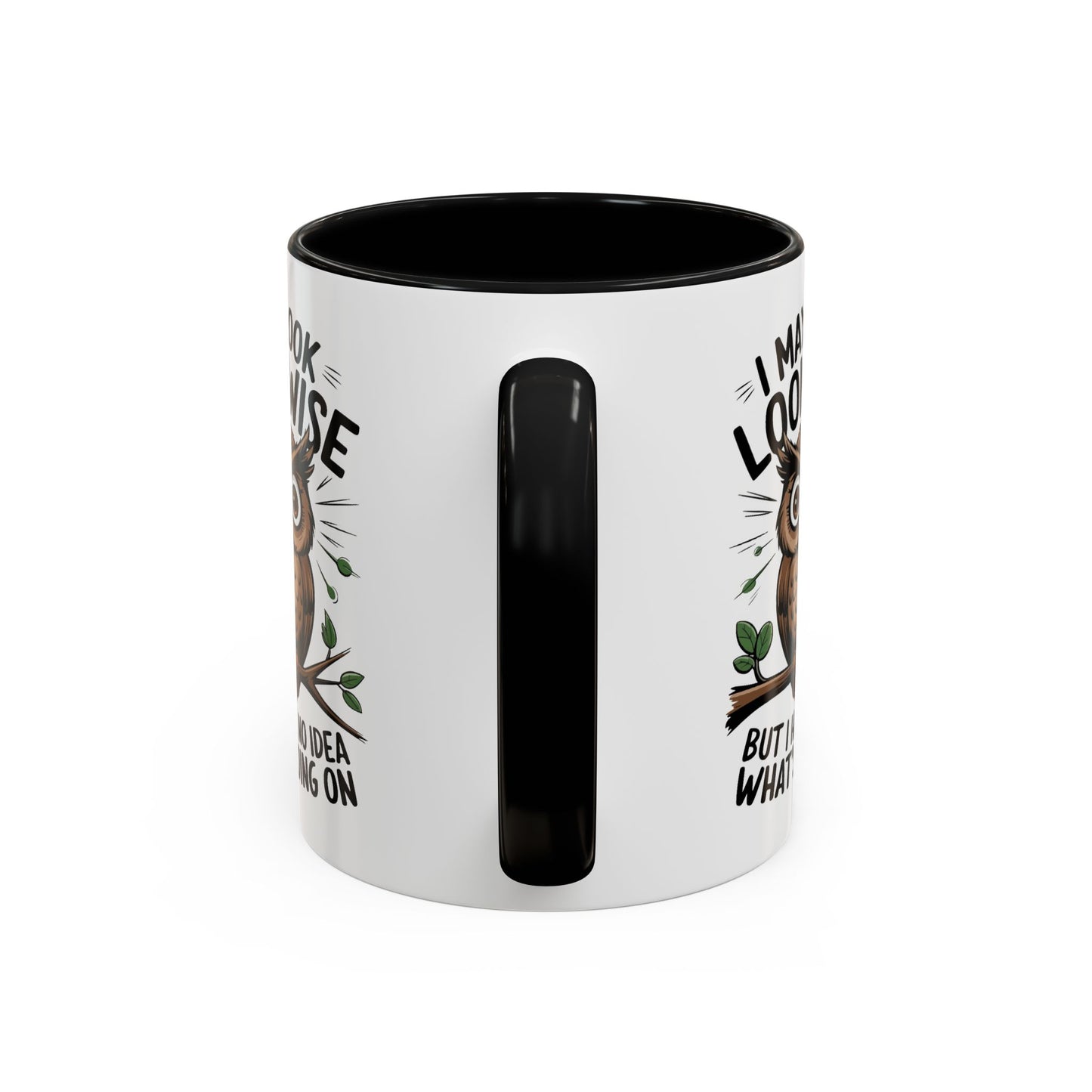 Humor Mug - I May look Wise