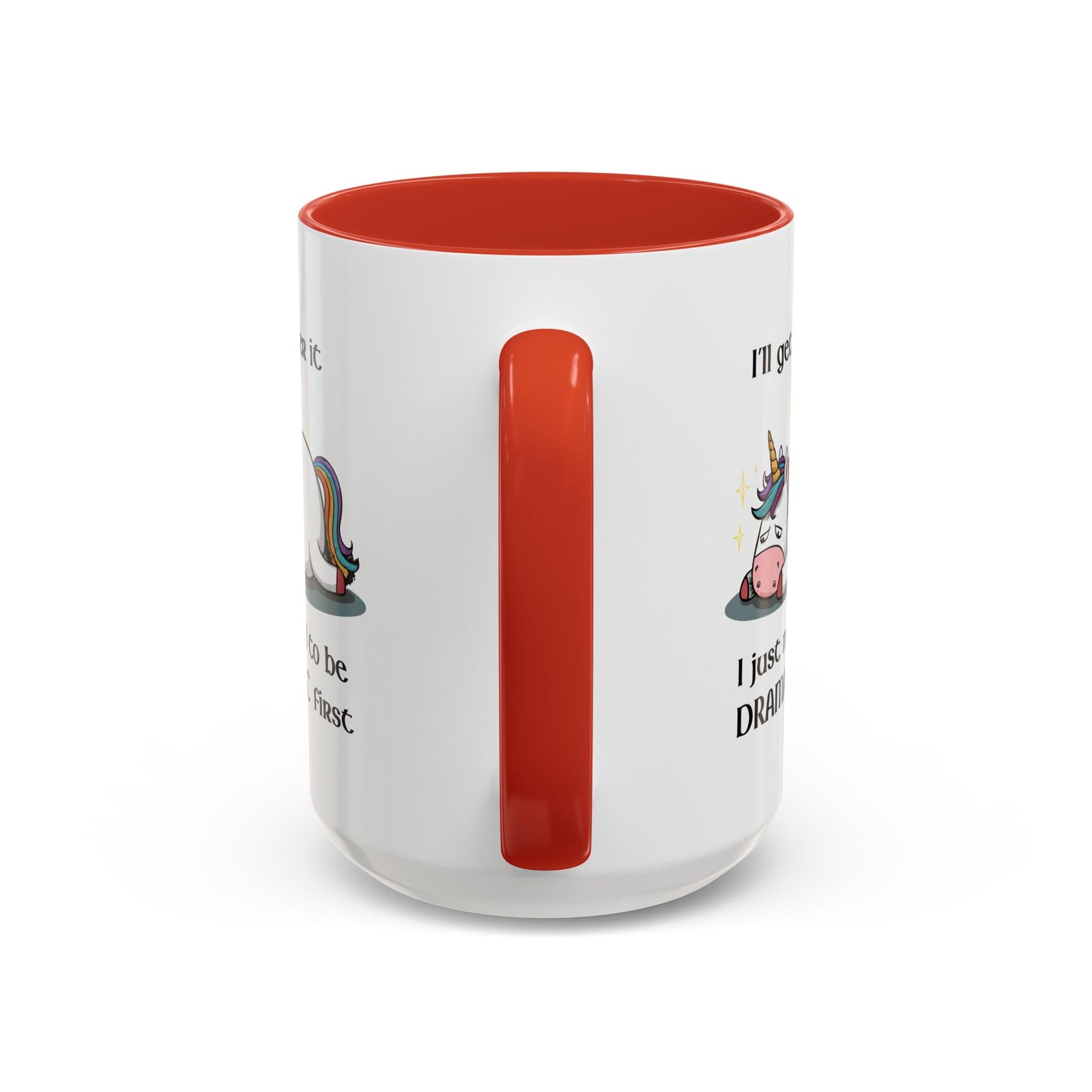 Humor Mug - I'll Get Over It Unicorn