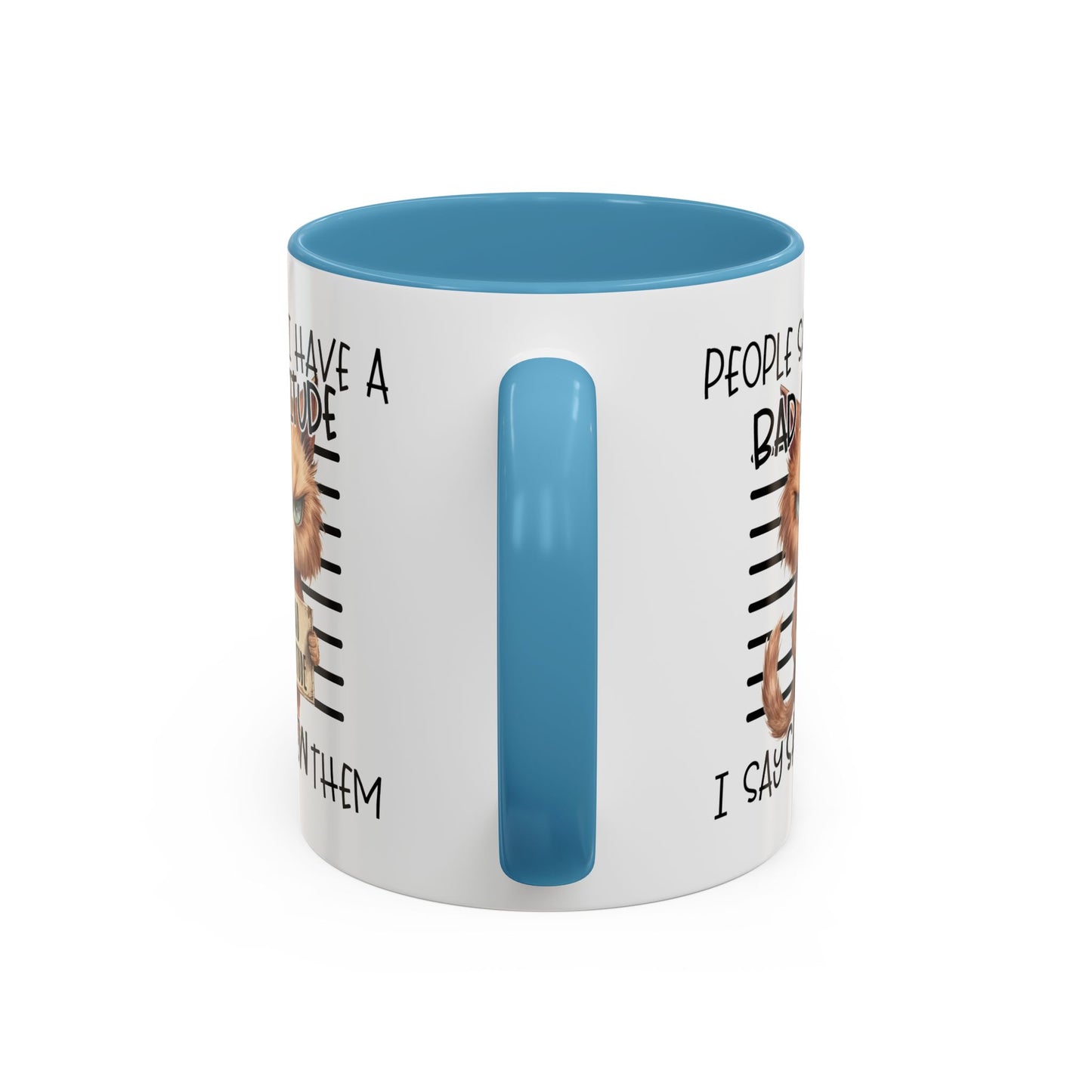 Humor Mug - People Say I Have a Bad Attitude