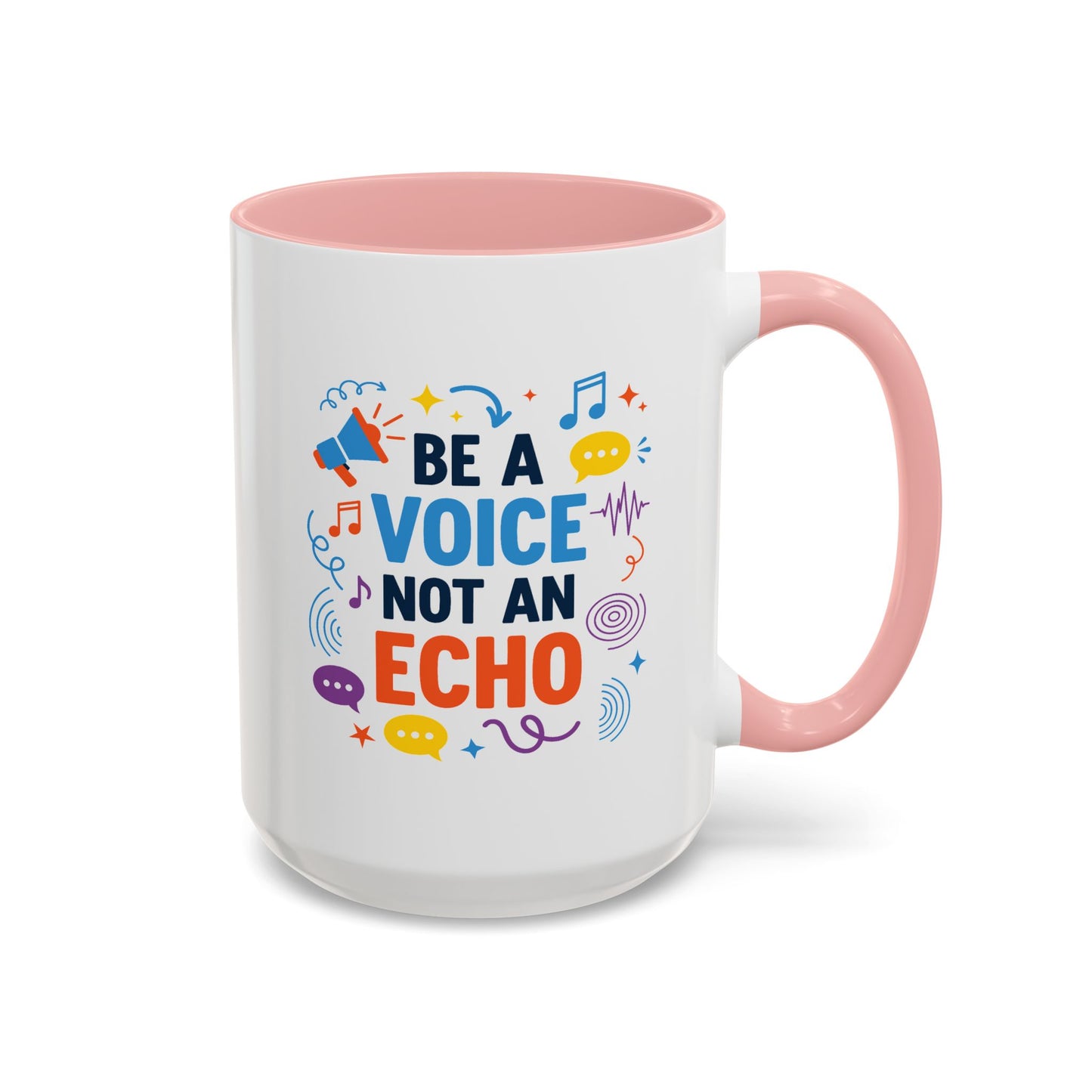 Motivation Mug - Be a Voice Not an Echo