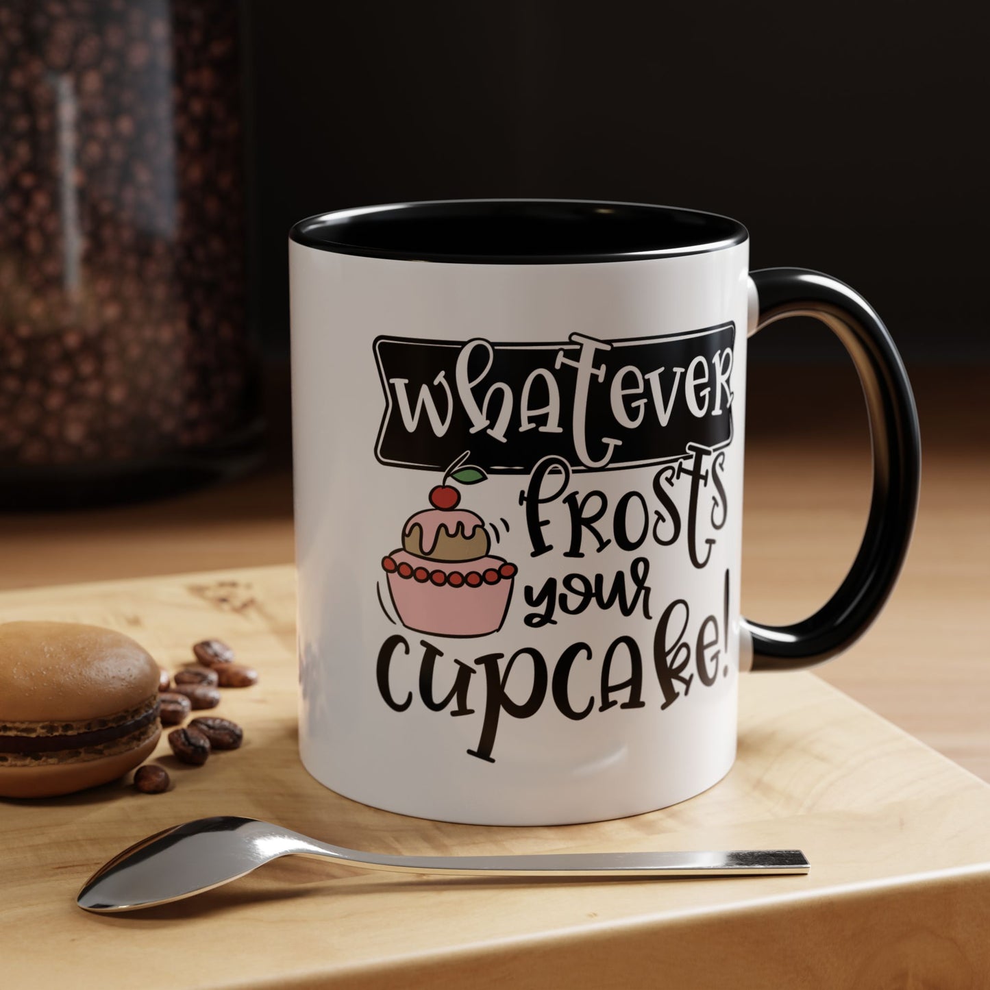 Humor Mug - Whatever Frosts Your Cupcake!