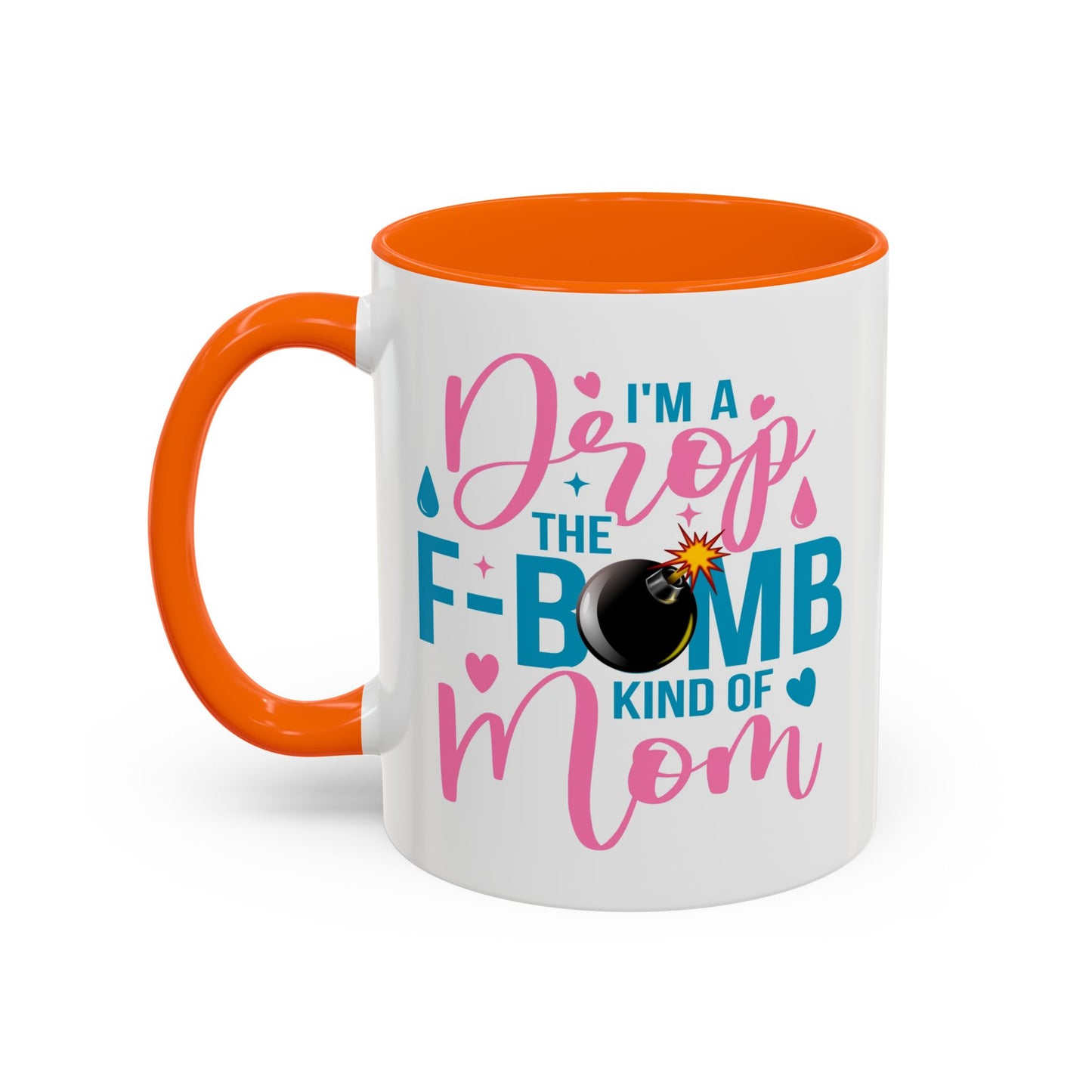 Humor Mug - I'm A Drop the F-Bomb Kind of Mom