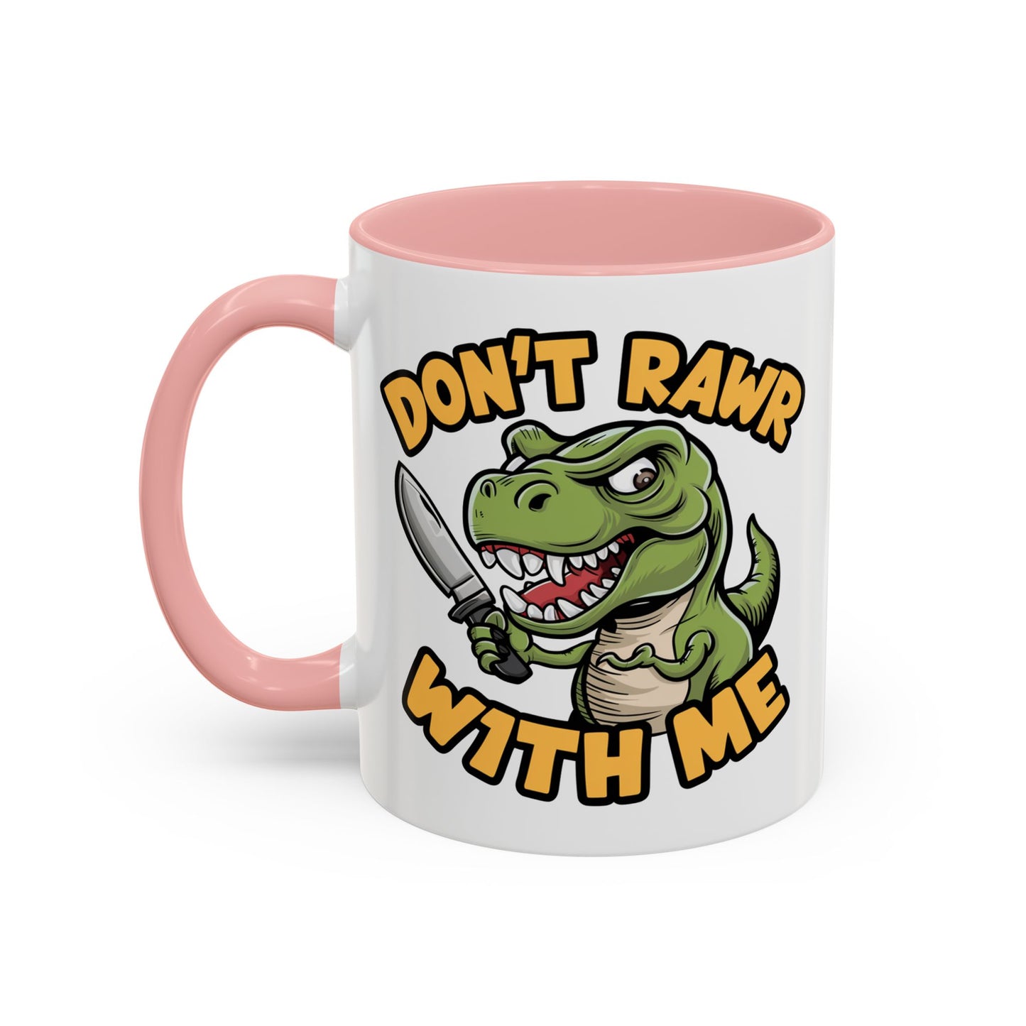 Humor Mug - Don't Rawr With Me