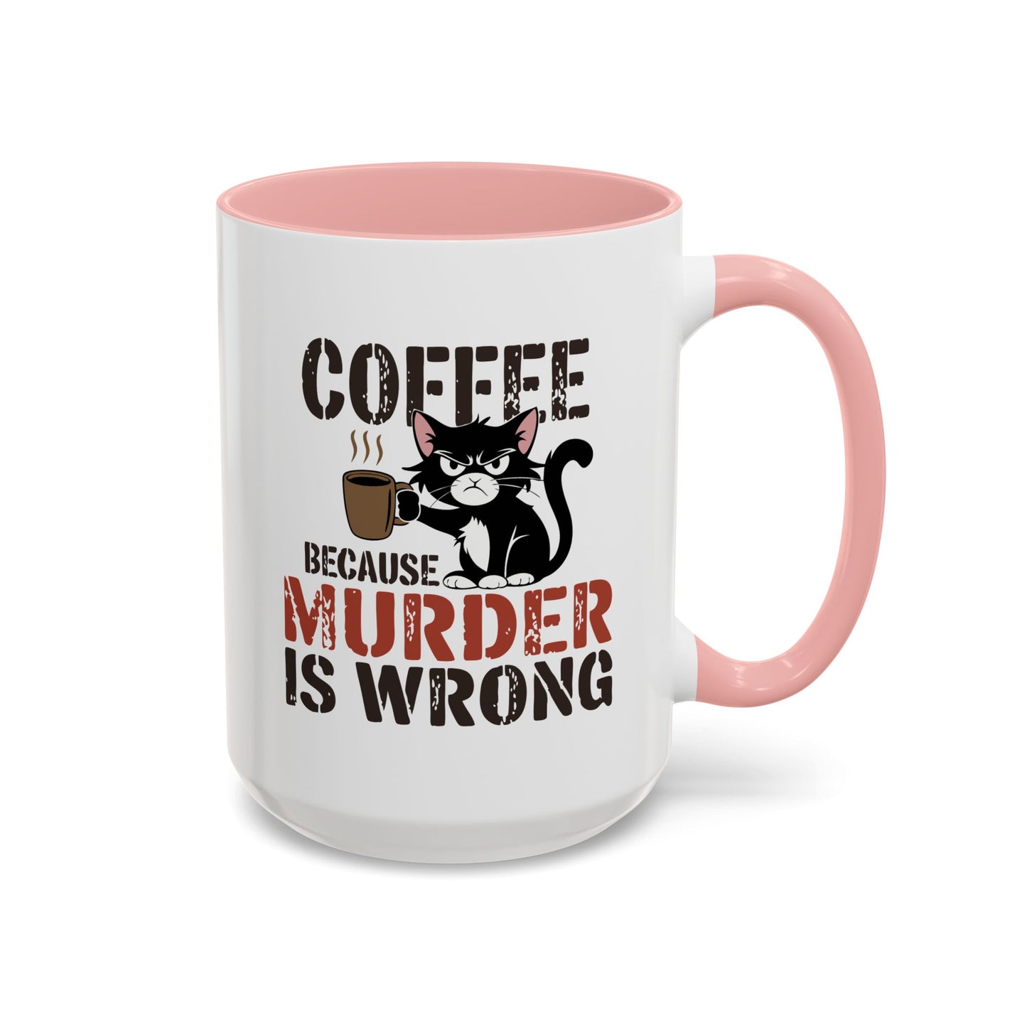Humor Mug -  Coffee Because Murder is Wrong