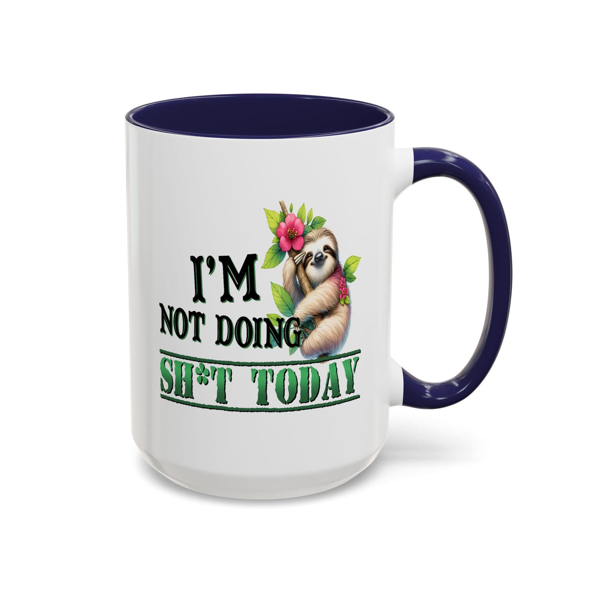 Humor Mug - I'm Not Doing Sh*t Today