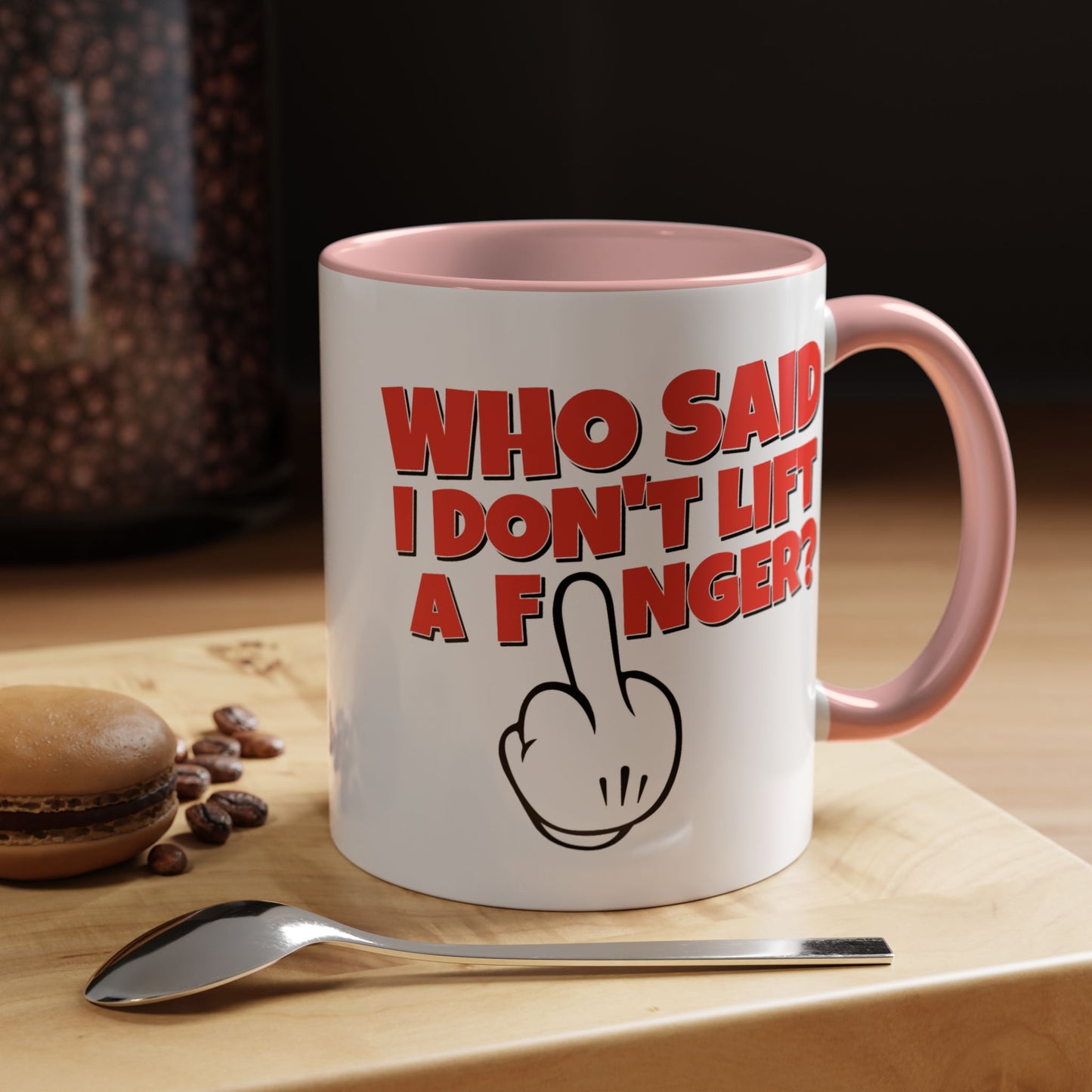 Adult Mug - Who Said I Don't Lift a Finger
