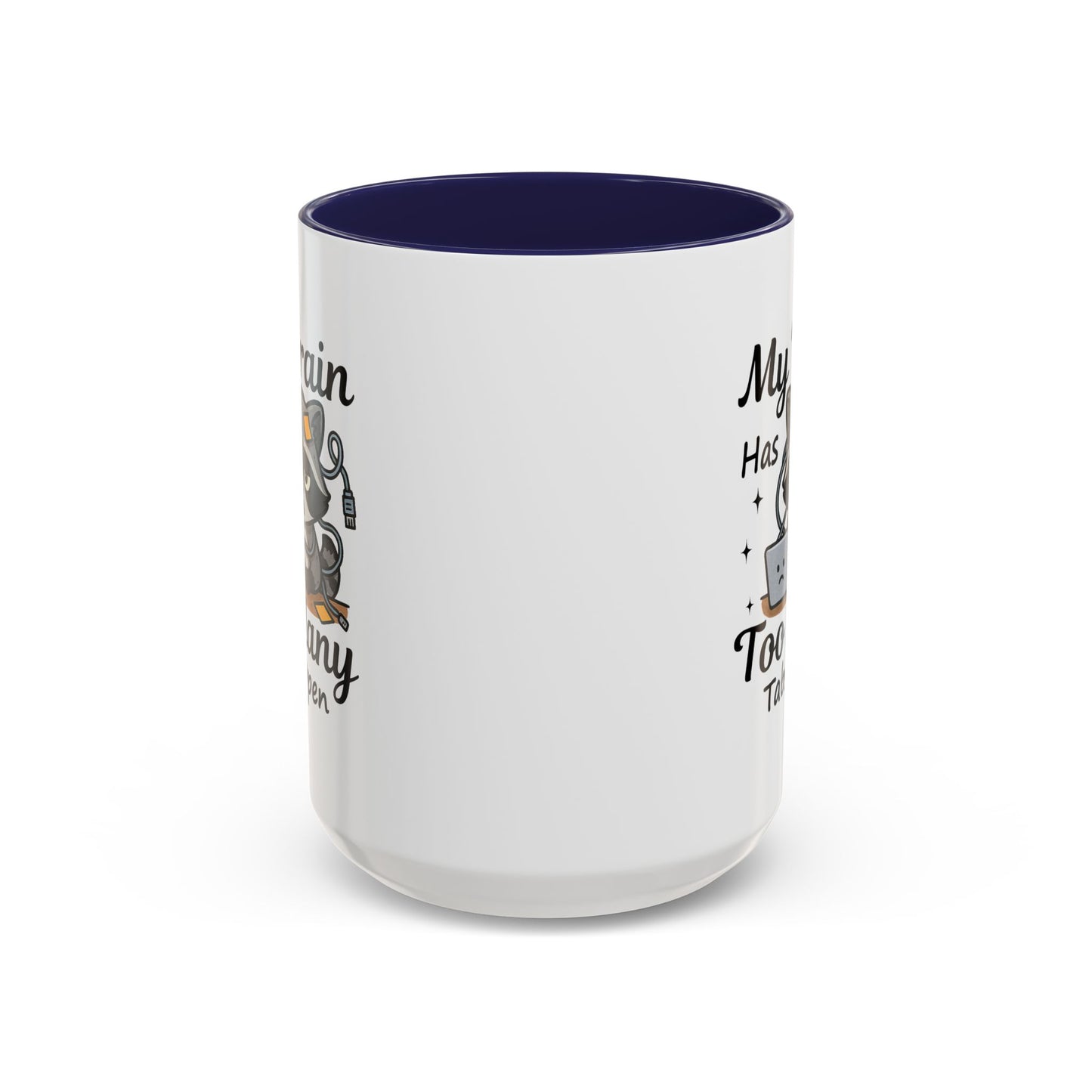 Humor Mug - My Brain Has Too Many Many Tabs Open