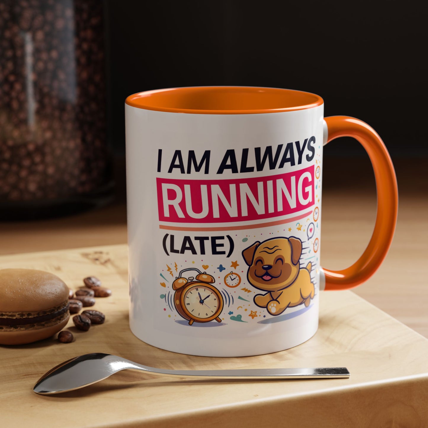 Humor Mug - I Am Always Running Late