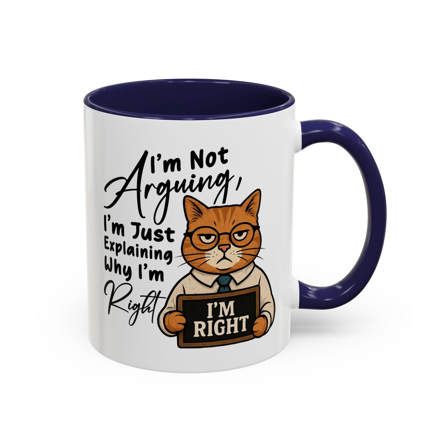 Humor Mug - I'm Not Arguing