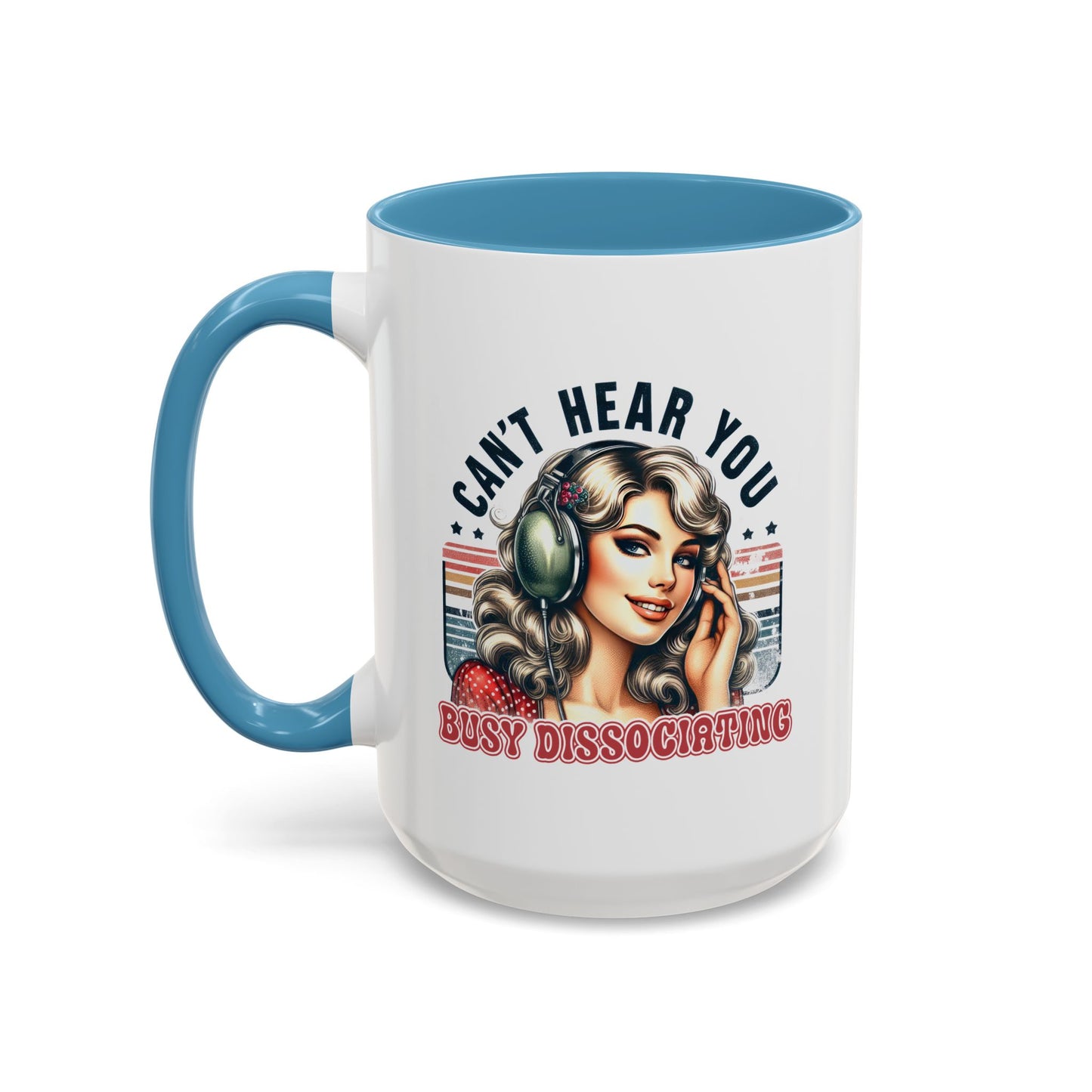 Humor Mug - Can't Hear You Busy Dissociating