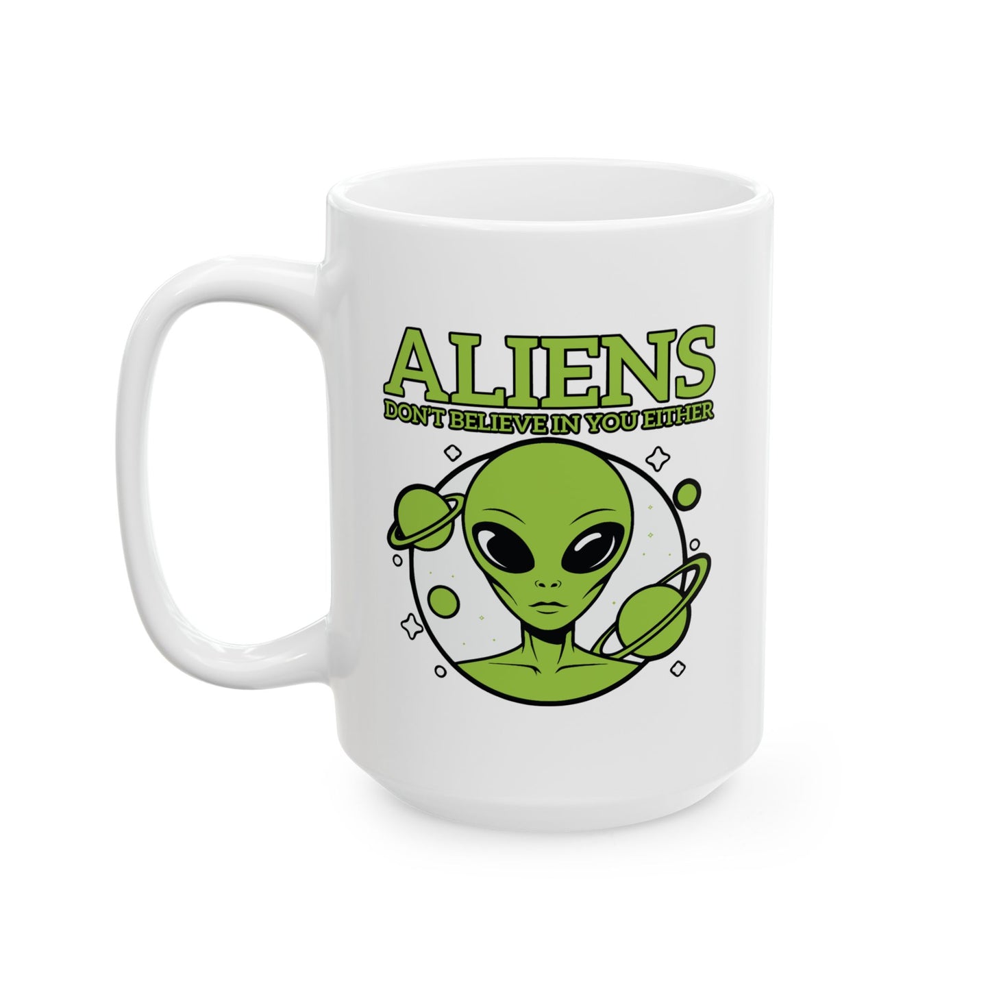 Alien Mug - Aliens Don't Believe