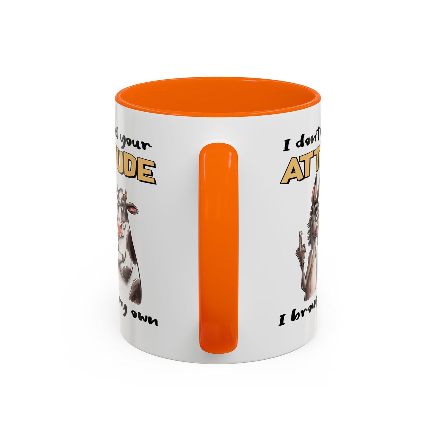 Adult Mug - I Don't Need Your Attitude I Brought My Own