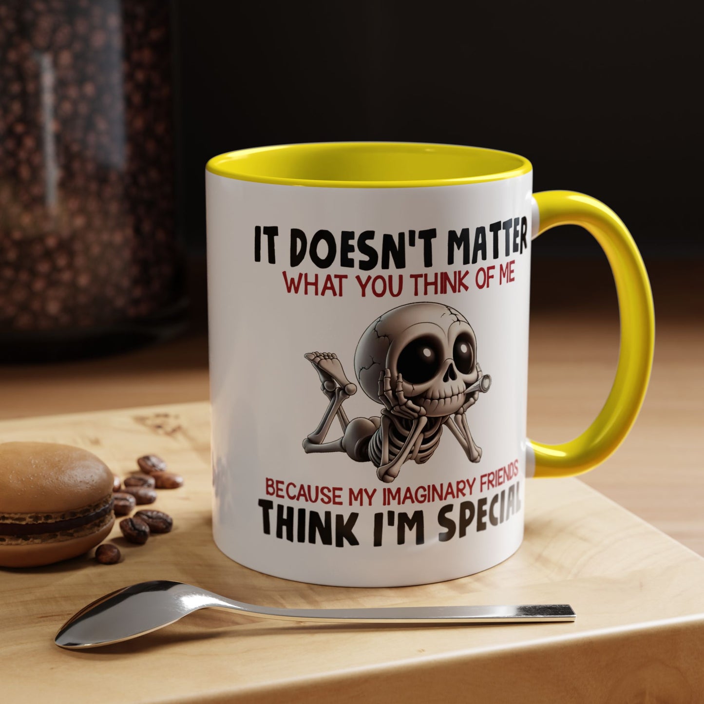 Humor Mug - It Doesn't Matter What You Think of Me