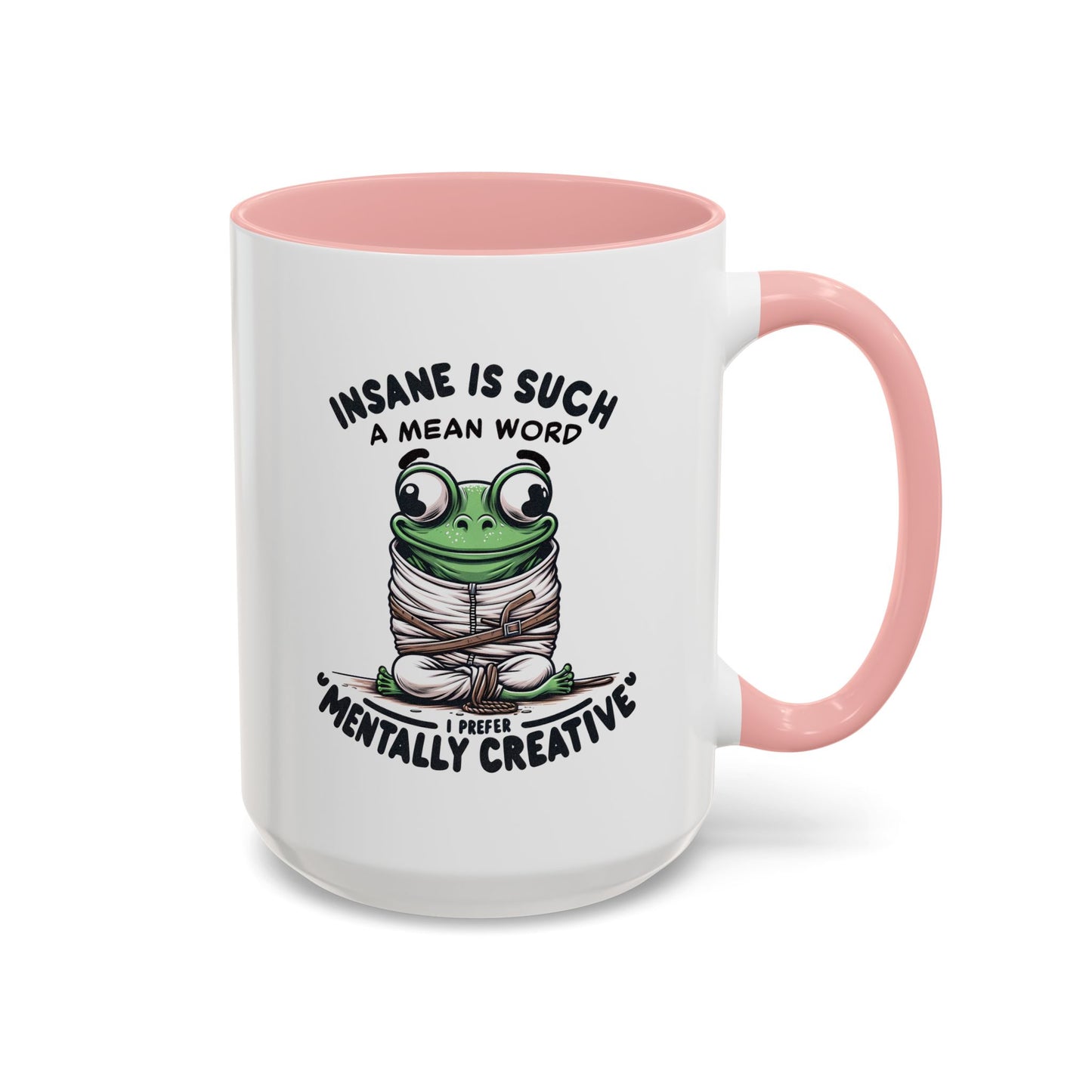 Humor Mug - Insane is Such a Mean Word