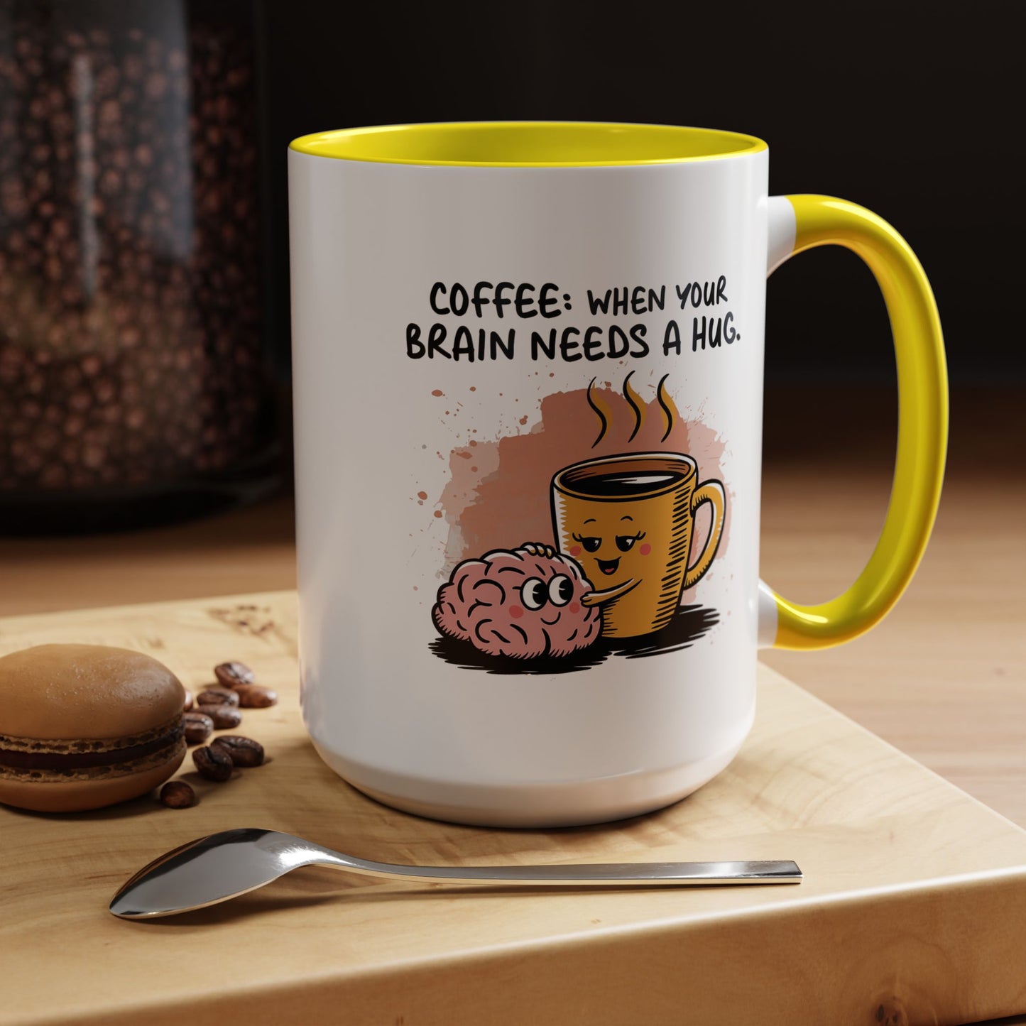 Humor Mug - Coffee When Your Brain Needs a Hug
