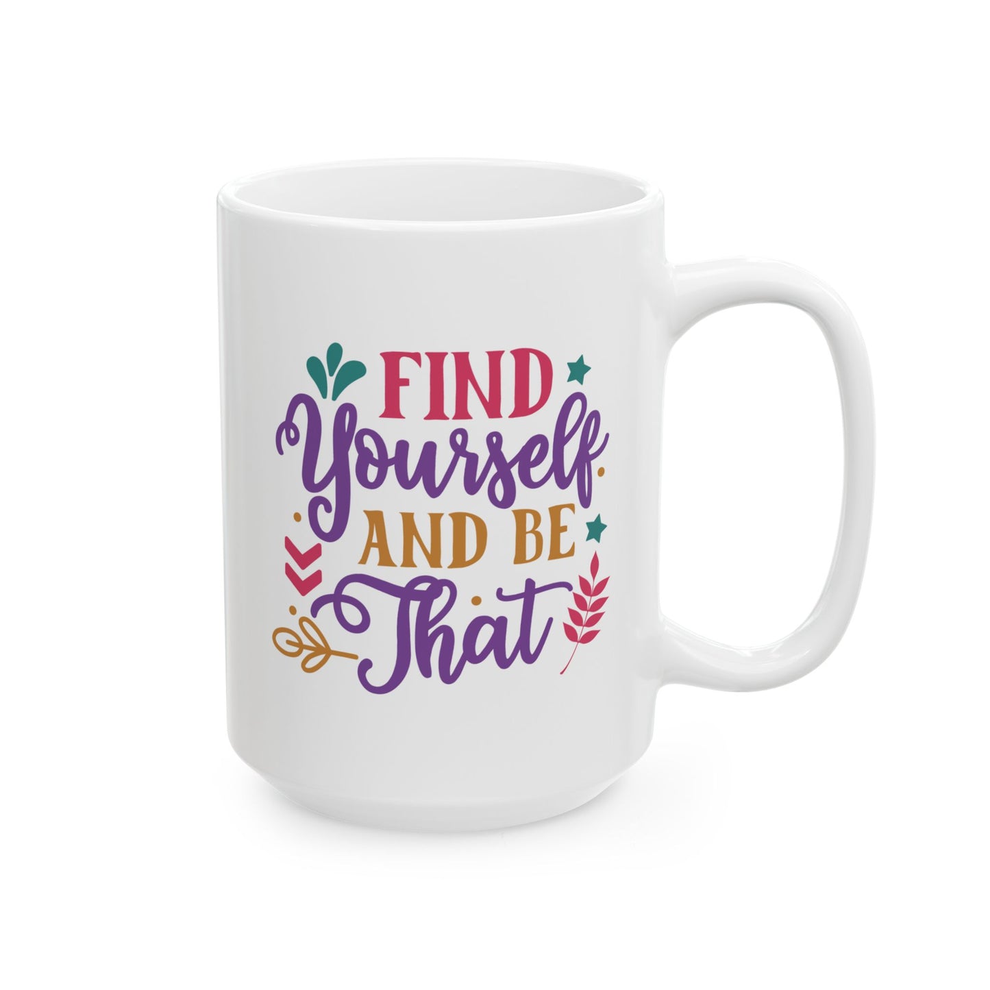 Motivation Mug - Find Yourself and Be That