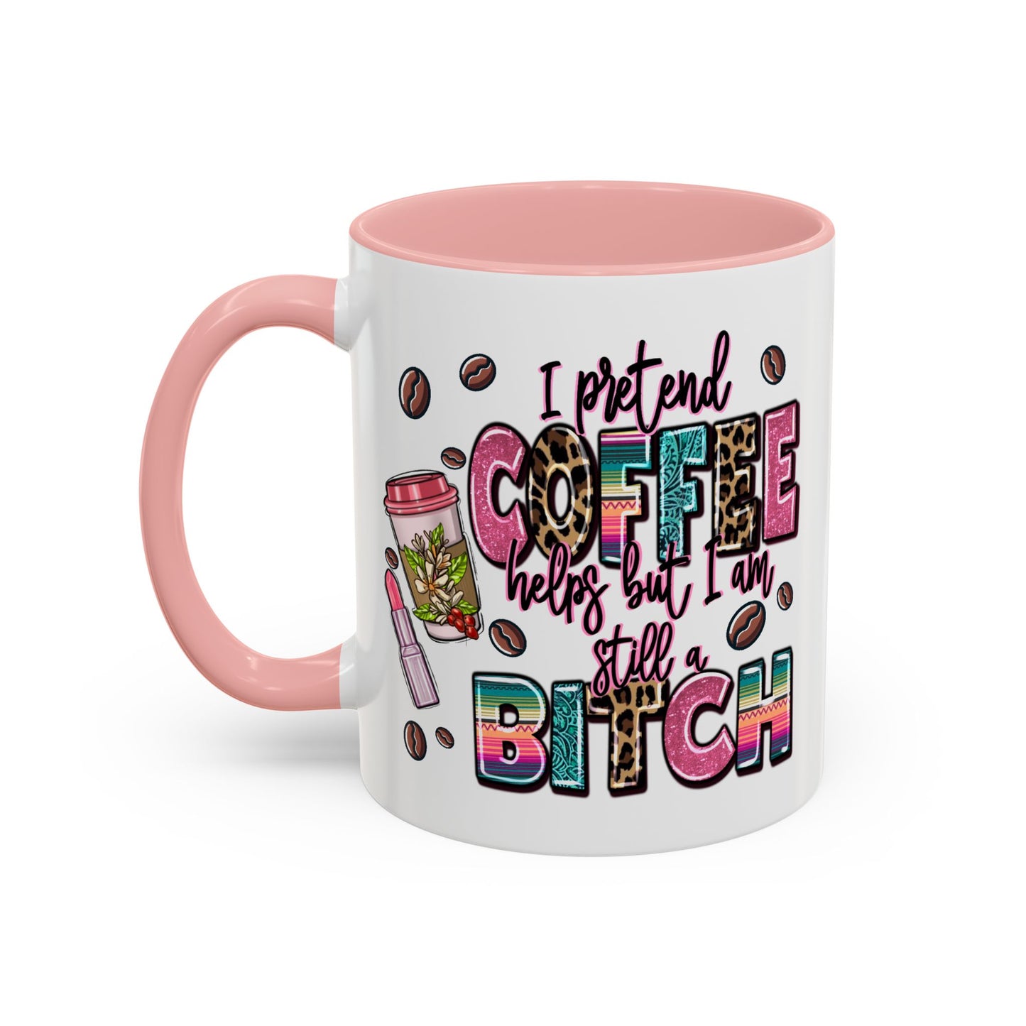Humor Mug - I Pretend Coffee Helps