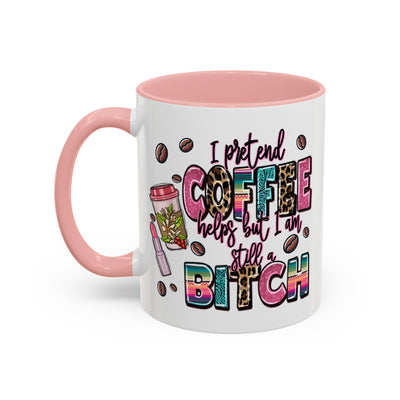 Humor Mug - I Pretend Coffee Helps