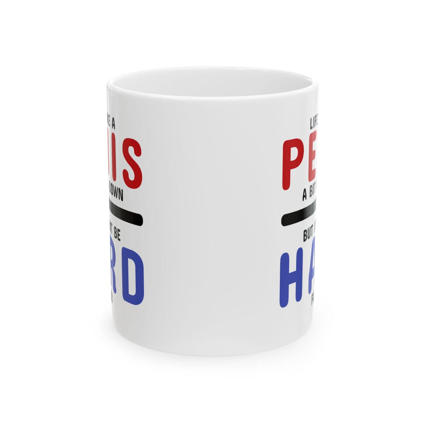 Adult Mug - Life is Like A Penis