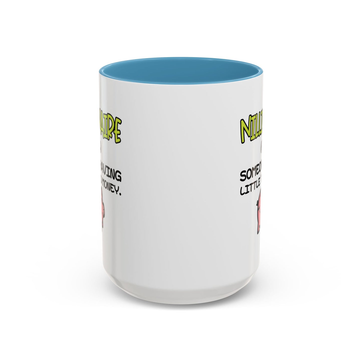 Humor Mug - Nillionaire - Someone Having Little To No Money