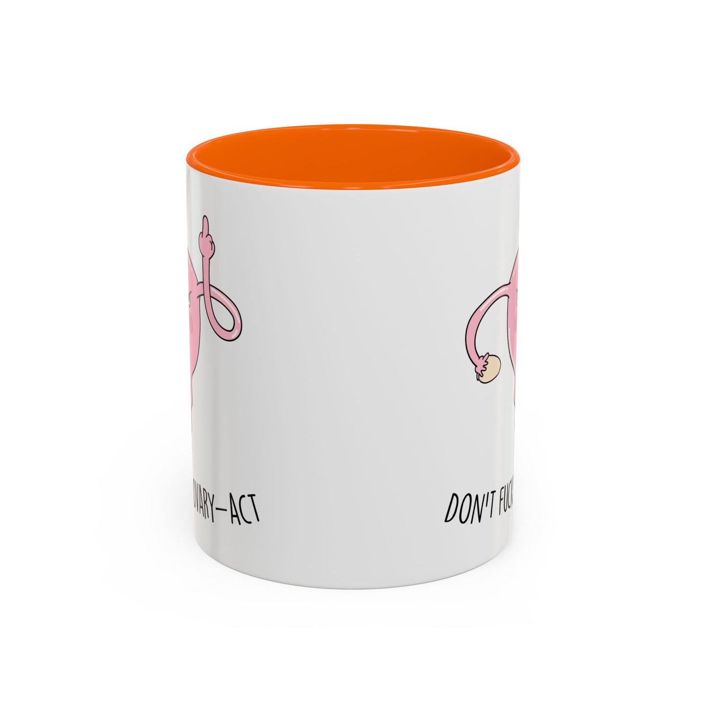 Adult Mug - Don't Fucking Ovary-Act