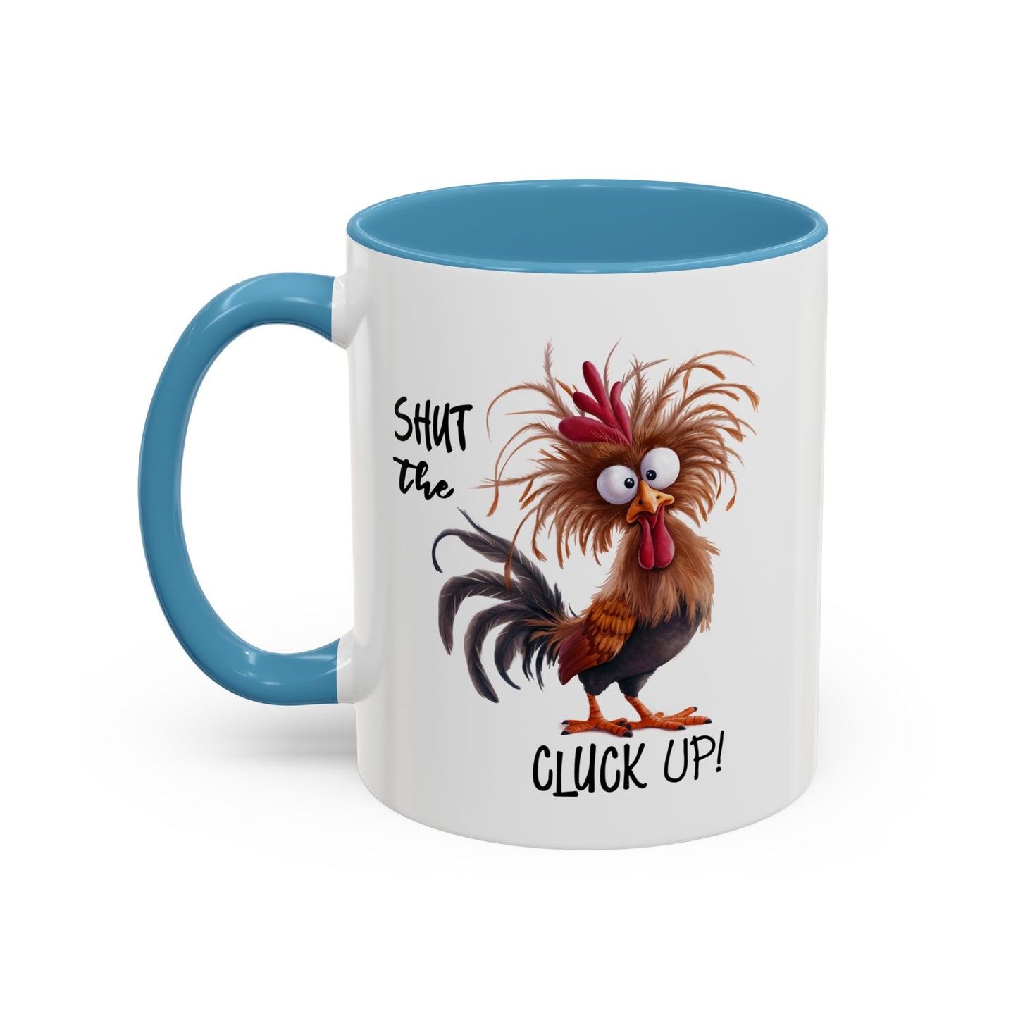 Humor Mug - Shut The Cluck Up