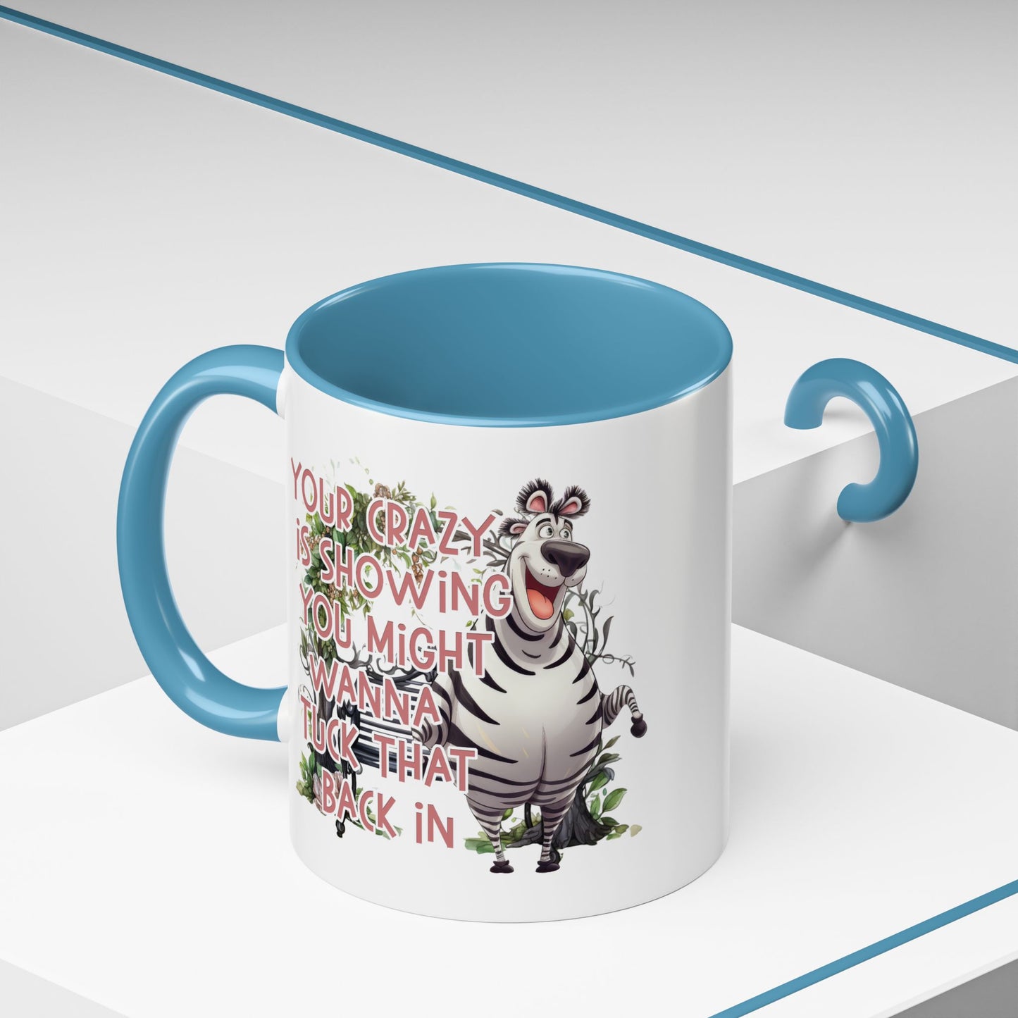 Humor Mug - Your Crazy is Showing