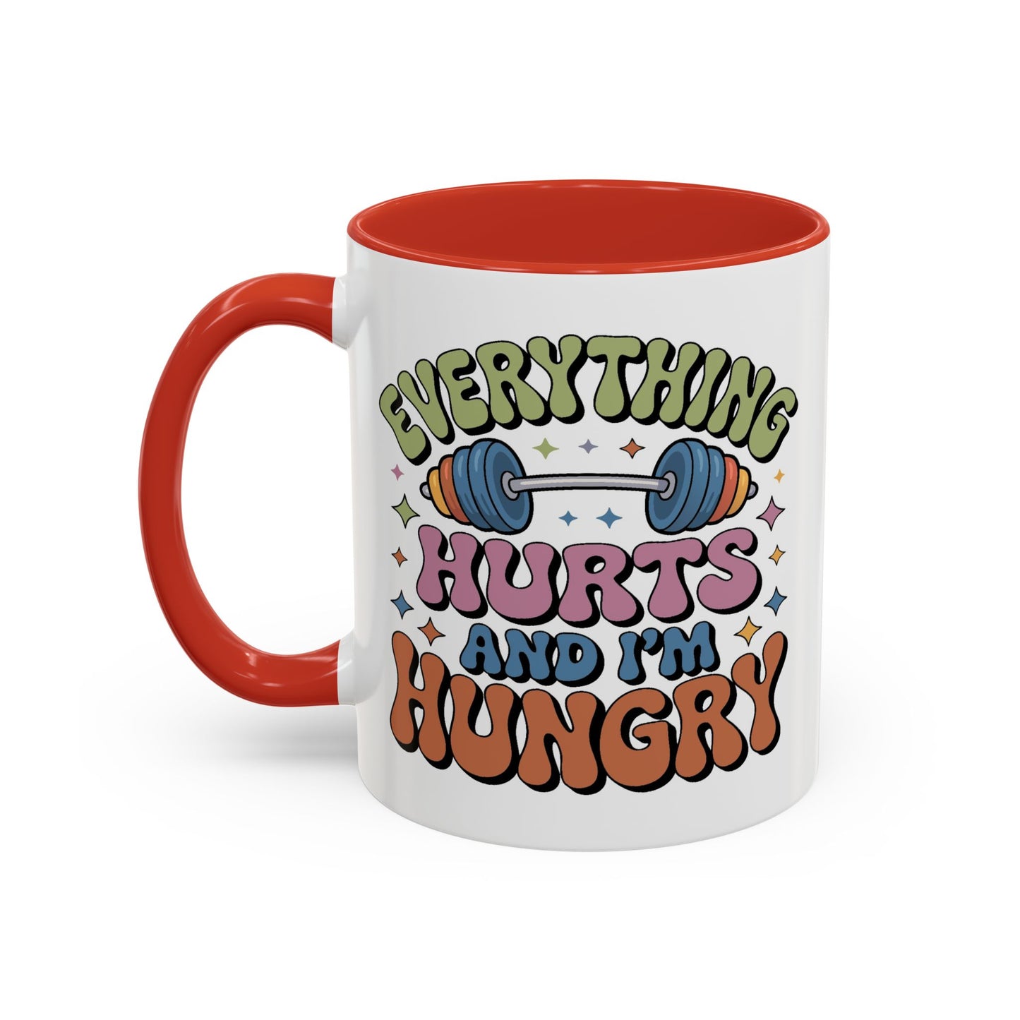 Humor Mug - Everything Hurts and I'm Hungry