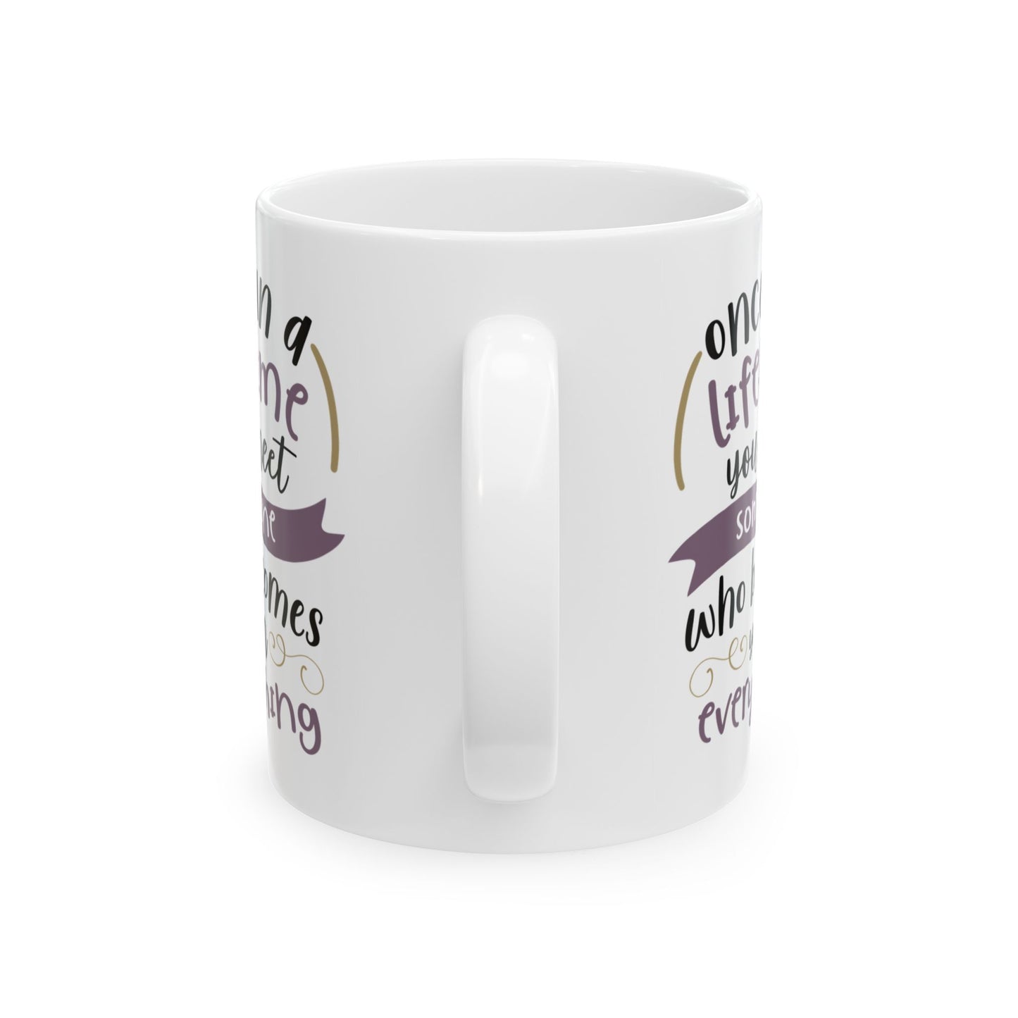 Anniversary Mug - Once In A Lifetime