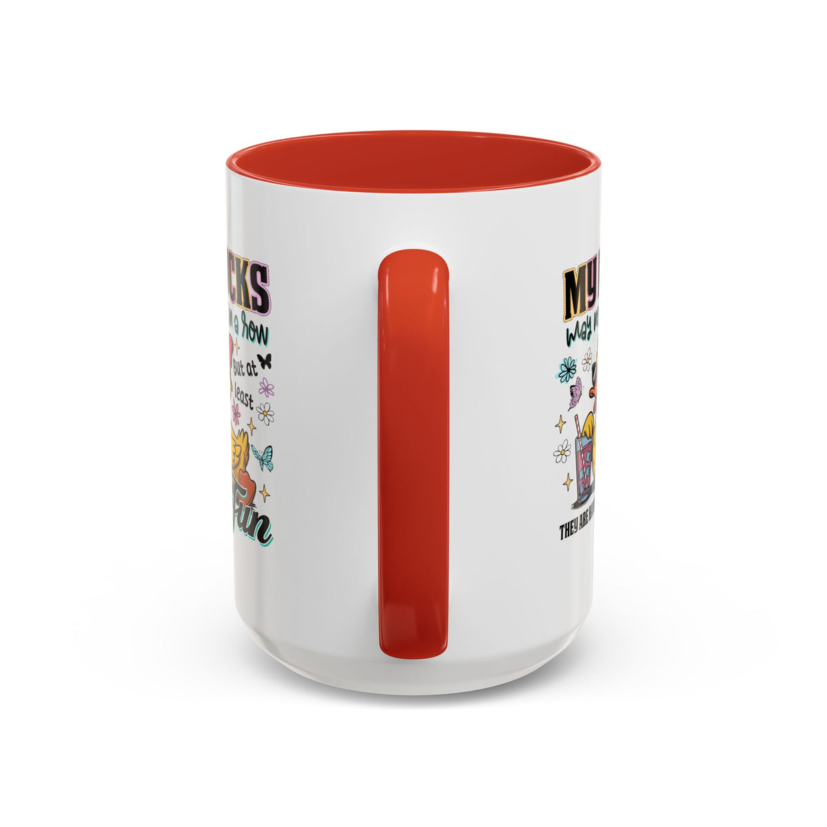 Humor Mug - My Ducks May Not Be In a Row