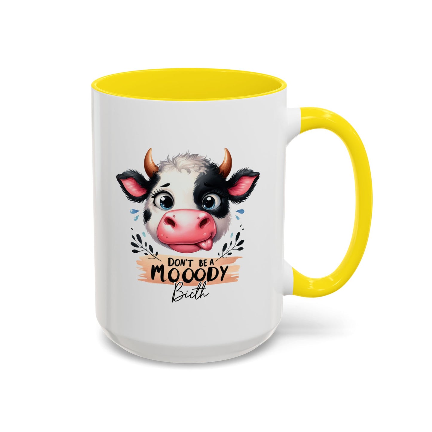 Humor Mug - Don't Be a Mooody Bitch