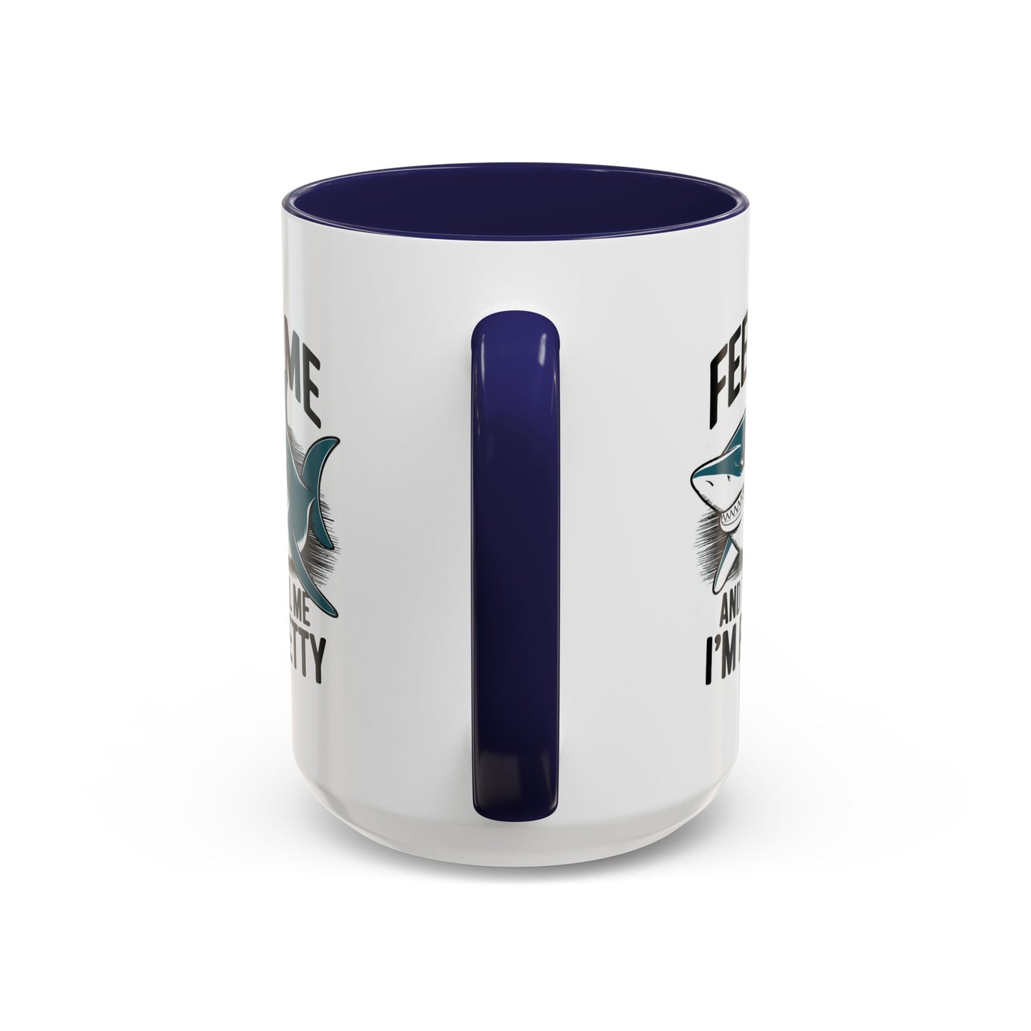 Humor Mug - Feed Me and Tell Me I'm Pretty Shark
