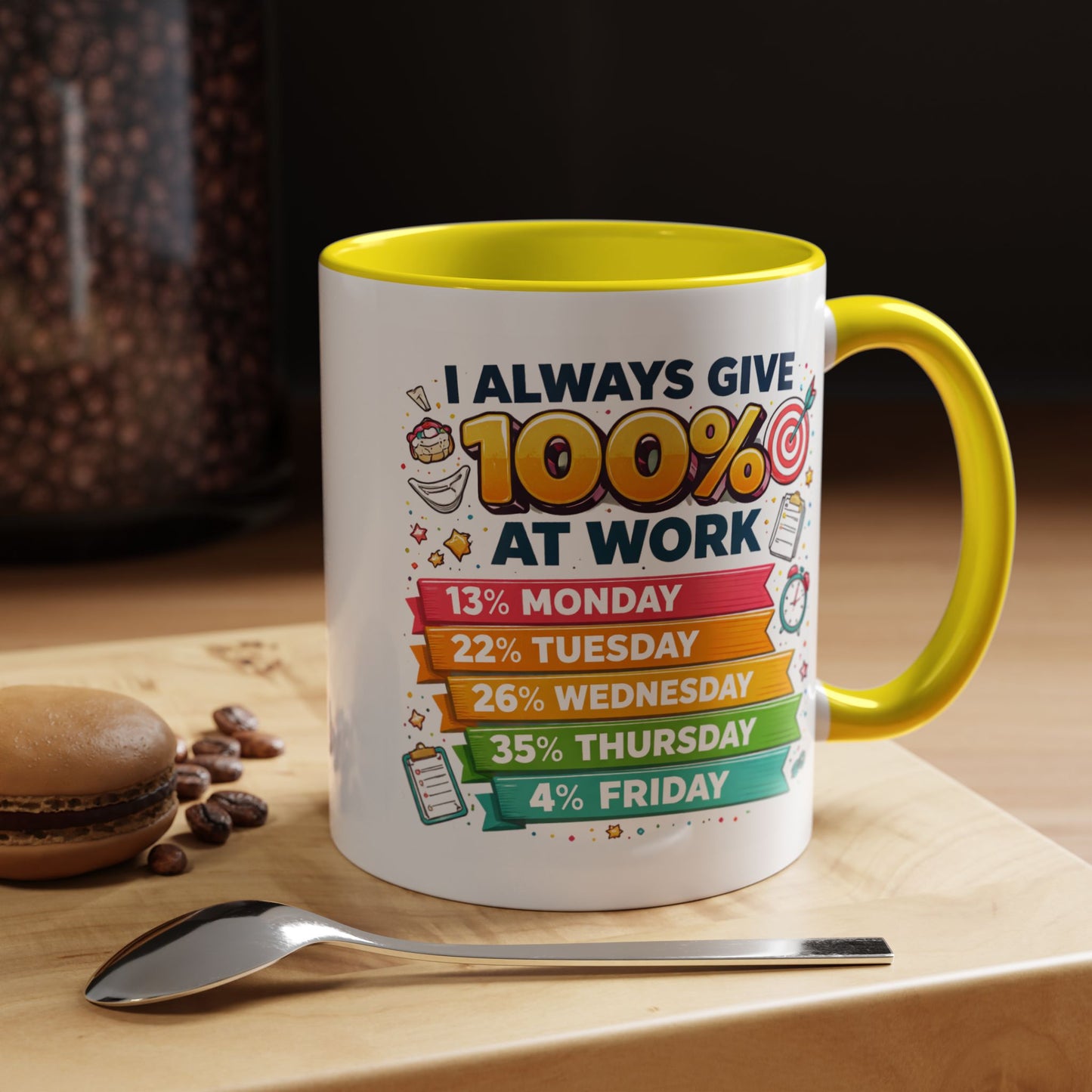 Humor Mug - I Always Give 100% At Work