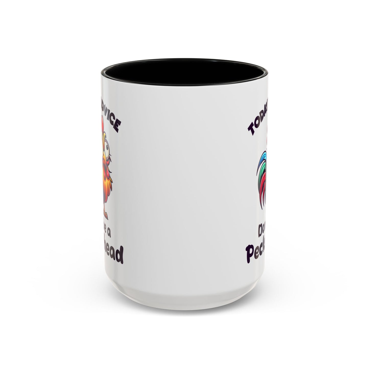 Humor Mug - Today's Advice Don't Be A Peckerhead