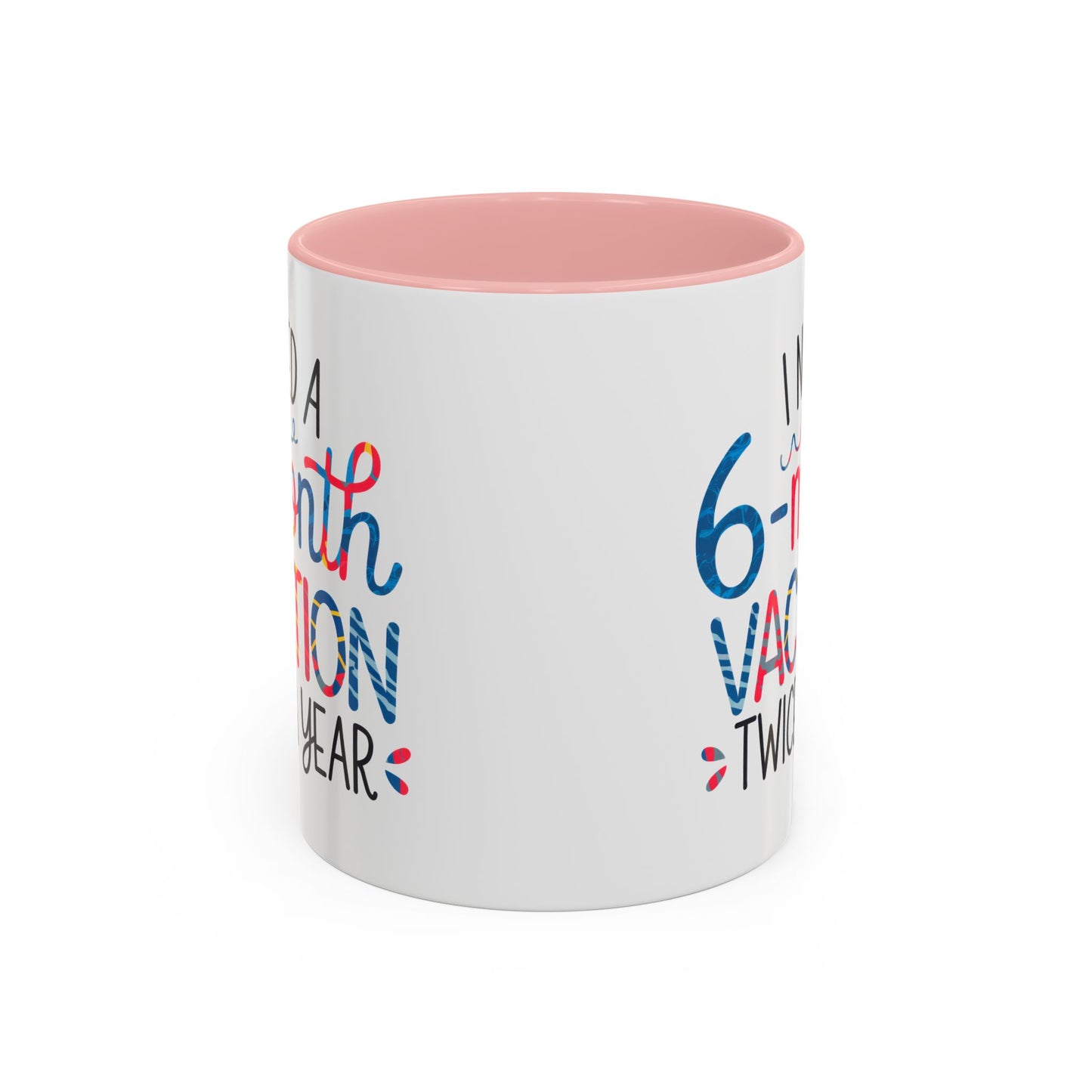 Office Mug - I Need a Six-Month Vacation