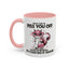 Adult Mug - What I Did To Piss You Off